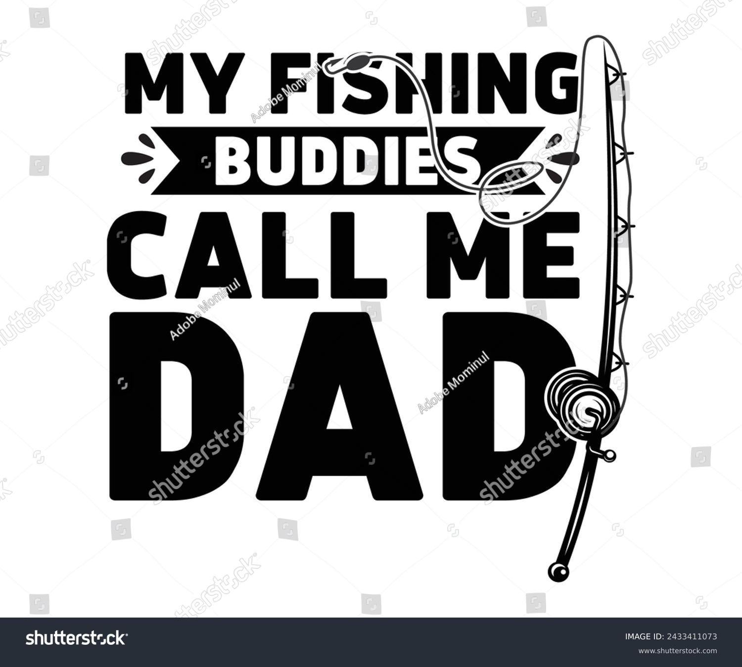 SVG of My Fishing Buddies Call Me Dad Svg,Fishing Svg,Fishing Quote Svg,Fisherman Svg,Fishing Rod,Dad Svg,Fishing Dad,Father's Day,Lucky Fishing Shirt,Cut File,Commercial Use svg