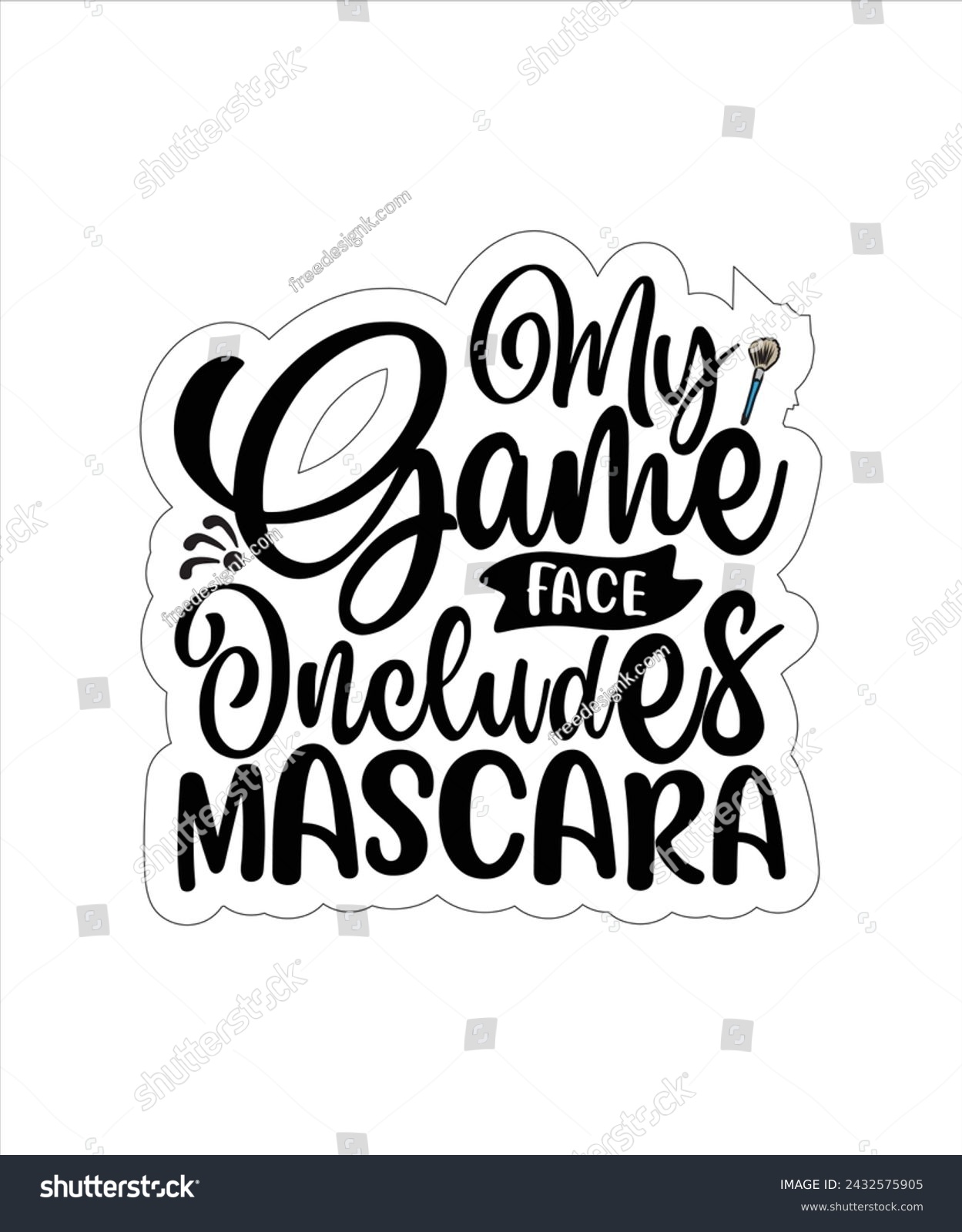 SVG of My Game Face Includes Mascara funny typography tshirt Design eps cut file .eps
 svg
