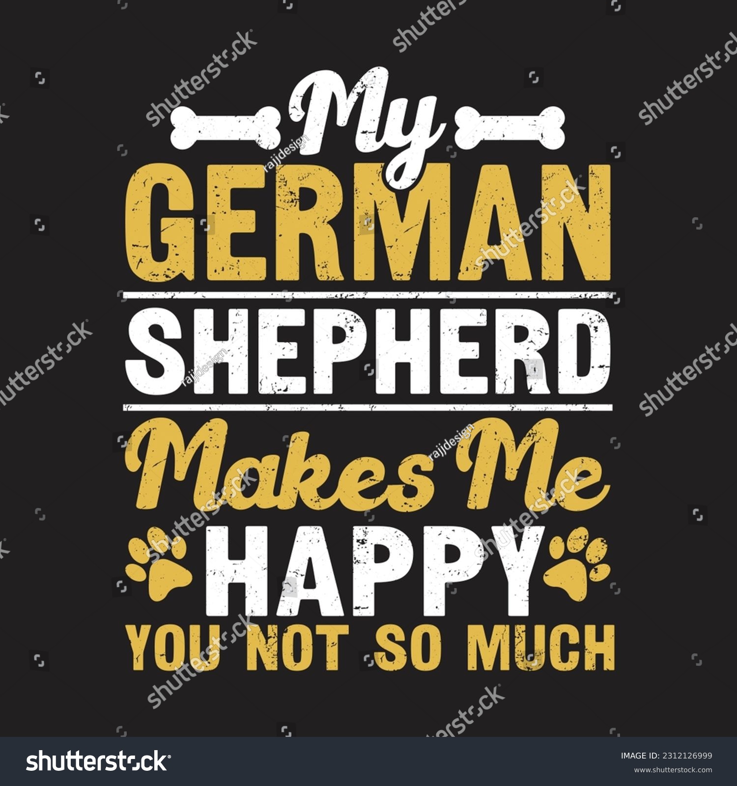 SVG of My German Shepherd Makes Me Happy You Not So Much T-Shirt Design, Posters, Greeting Cards, Textiles, and Sticker Vector Illustration svg