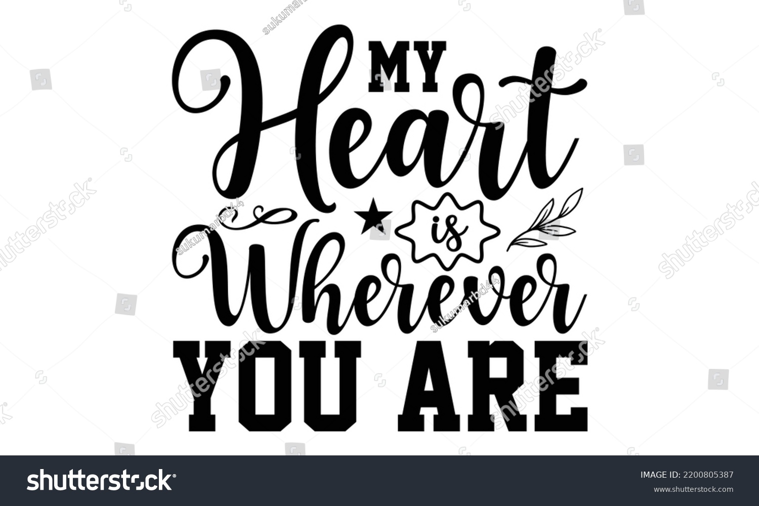 SVG of My Heart Is Wherever You Are - Valentine's Day t shirt design, Calligraphy graphic design, Hand written vector t shirt design, lettering phrase isolated on white background, svg Files for Cutting svg