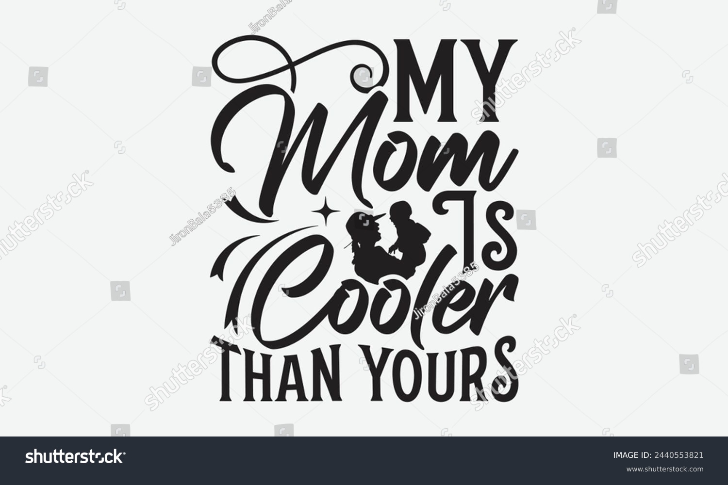 SVG of My Mom Is Cooler Than Yours - Mom t-shirt design, isolated on white background, this illustration can be used as a print on t-shirts and bags, cover book, template, stationary or as a poster.
 svg