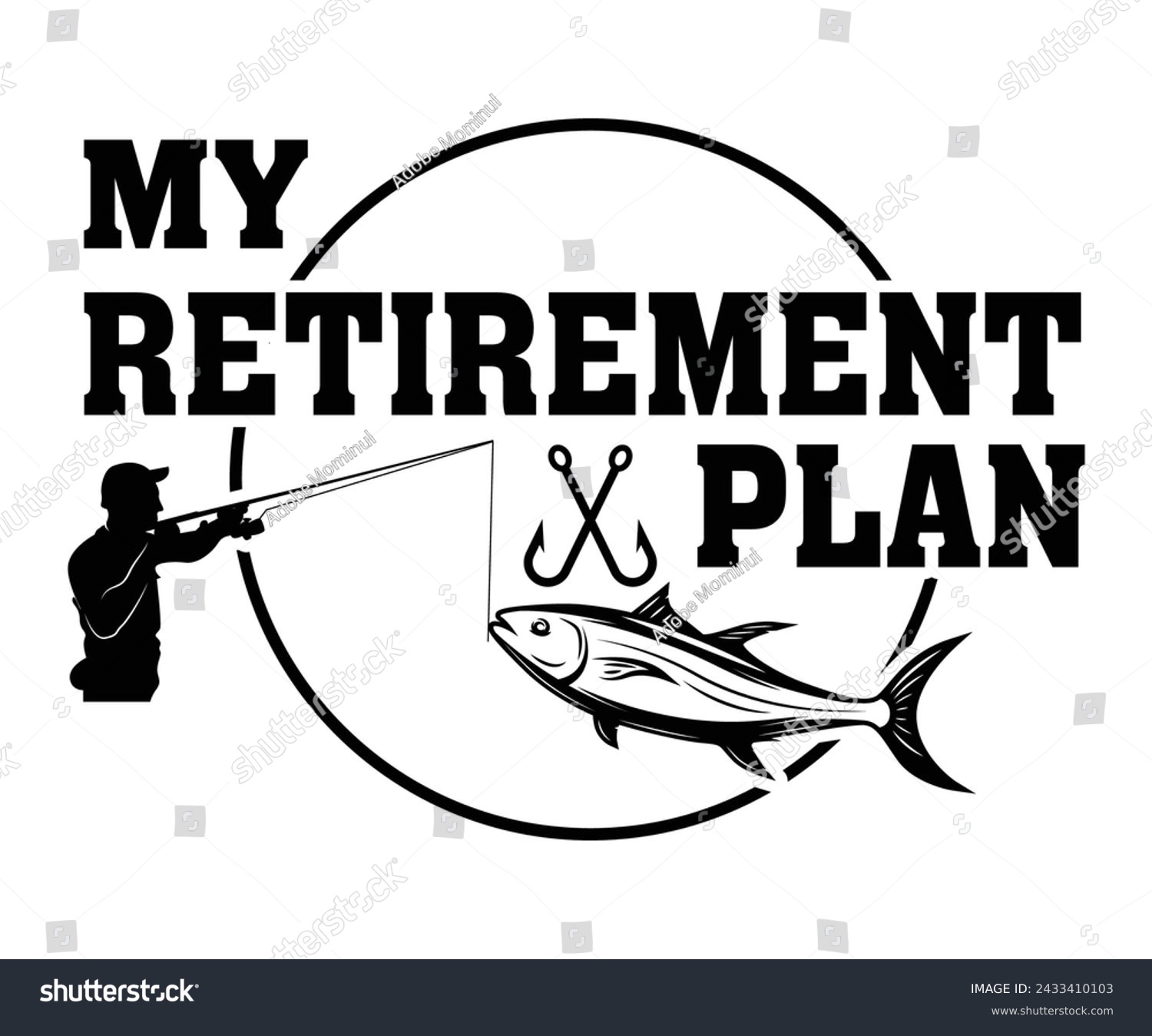 SVG of My Retirement Plan Fishing,Fishing Svg,Fishing Quote Svg,Fisherman Svg,Fishing Rod,Dad Svg,Fishing Dad,Father's Day,Lucky Fishing Shirt,Cut File,Commercial Use svg