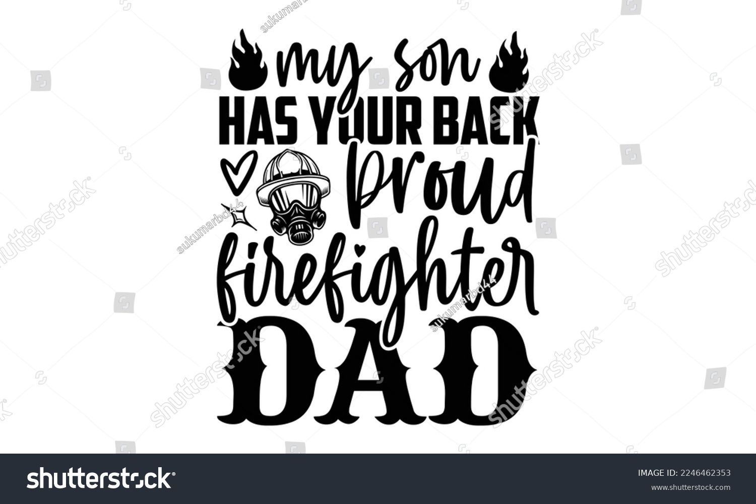 SVG of My Son Has Your Back Proud Firefighter Dad - Vector illustration with Firefighter quotes Design. Hand drawn Lettering for poster, t-shirt, card, invitation, sticker. svg for Cutting Machine, Silhouette svg