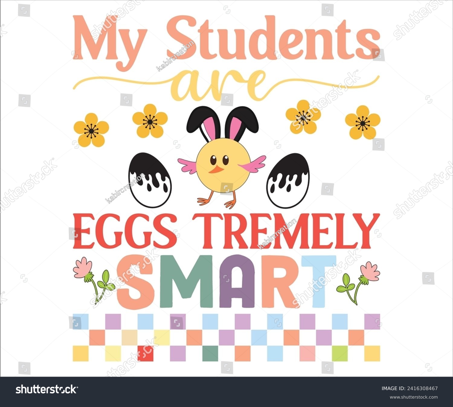 SVG of My Students Are Eggs Tremely Smart T-shirt, Happy Easter T-shirt, Easter Saying,Spring SVG,Bunny and spring T-shirt, Easter Quotes svg,Easter shirt, Easter Funny Quotes, Cut File for Cricut svg