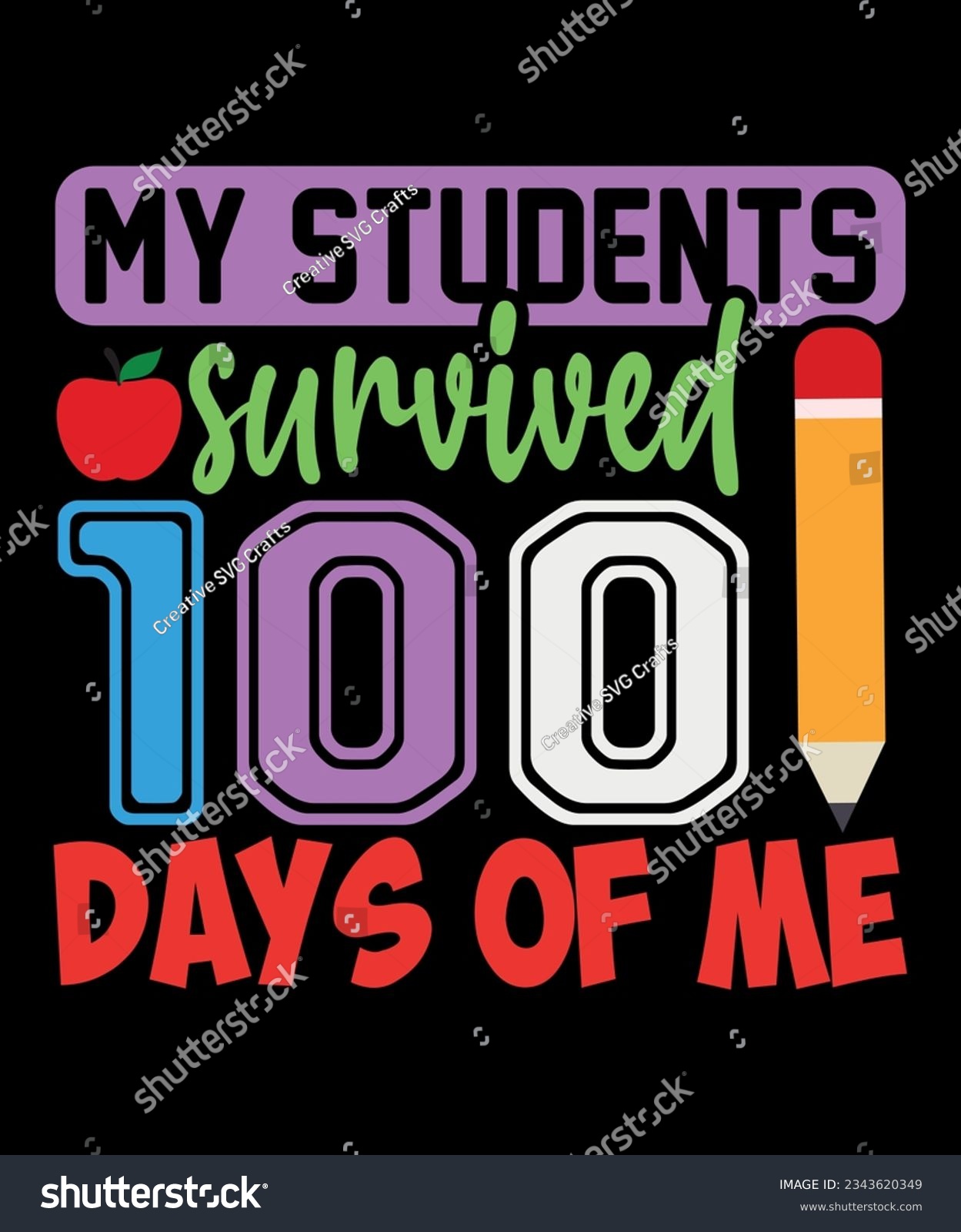 SVG of My Students Survived 100 days Of Me, Happy 100 Days, Back To School Shirt, 100 Days of School Shirt, Happy Teacher Shirt, First Day Of School, Shirt Print Template SVG svg