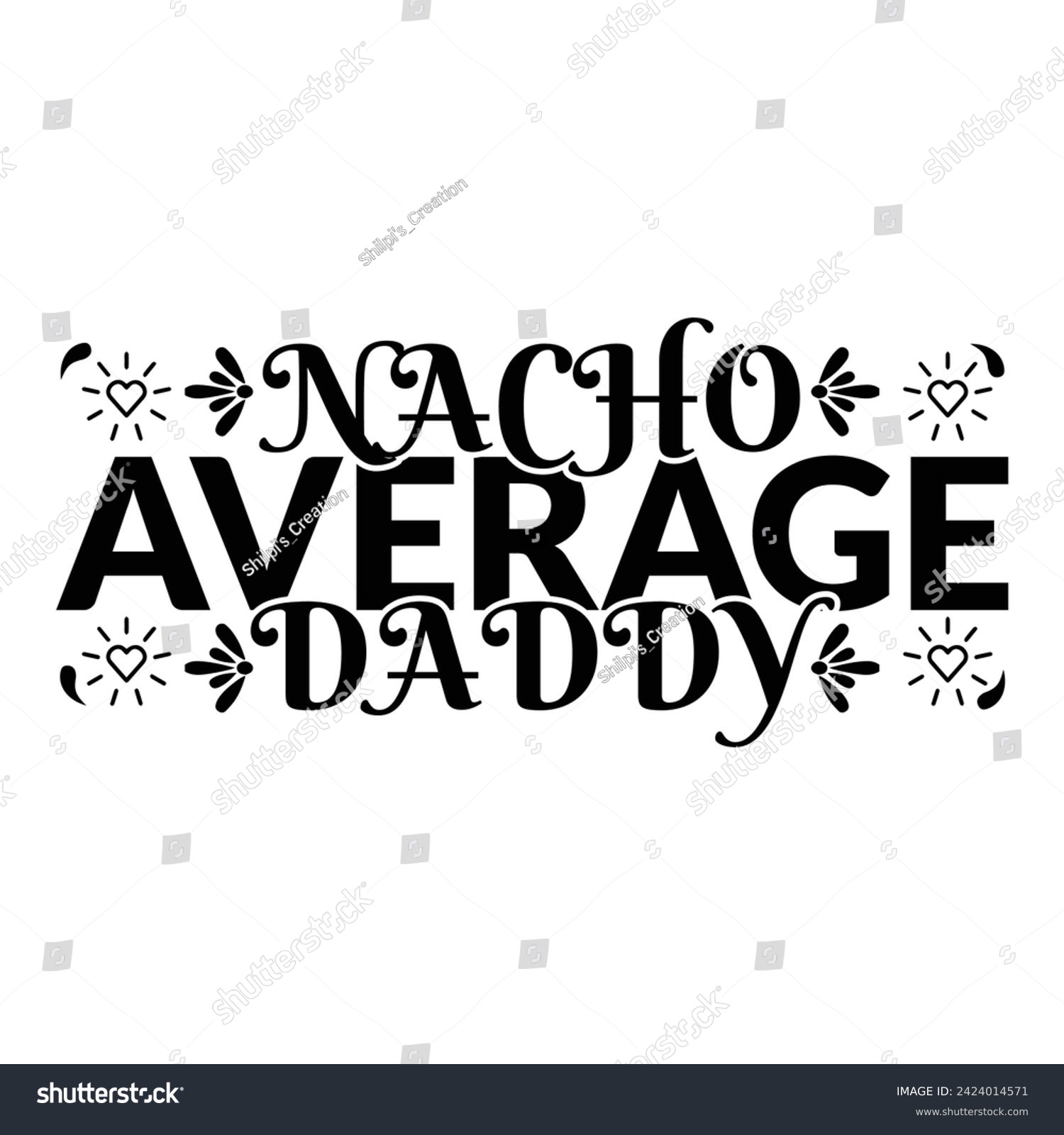 SVG of Nacho Average Dad typography t-shirts design, Father's Day new colourful t-shirts design.nacho average dad - Billboard, Poster, Social Media, Greeting Card template. Vector illustration.
 svg