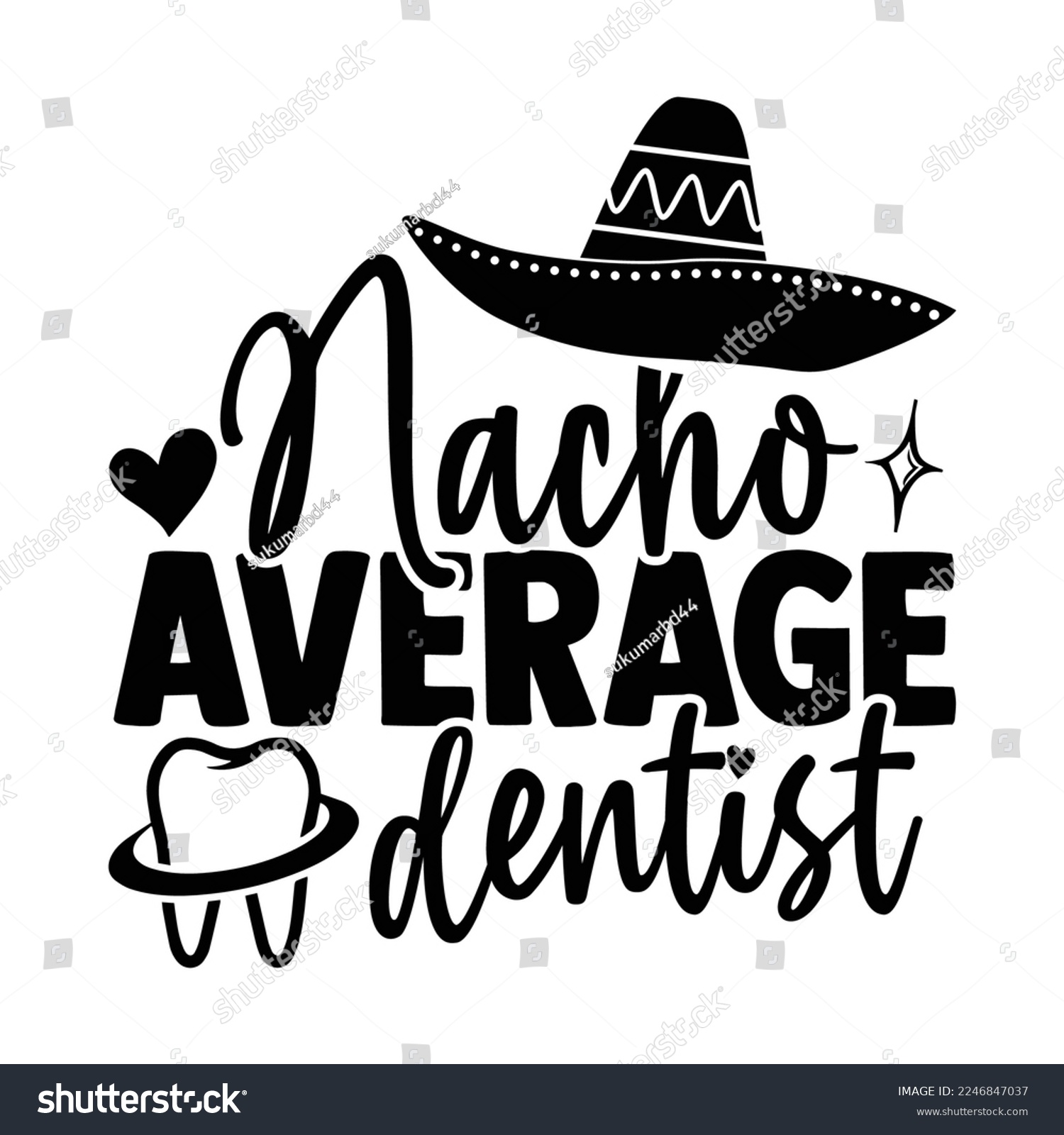 SVG of Nacho Average Dentist - Dentist T-shirt Design, Conceptual handwritten phrase svg calligraphic, Hand drawn lettering phrase isolated on white background, for Cutting Machine, Silhouette Cameo, Cricut svg