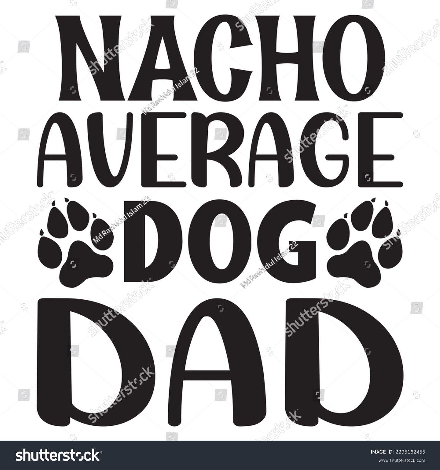 SVG of Nacho Average Dog Dad SVG Design Vector file. svg