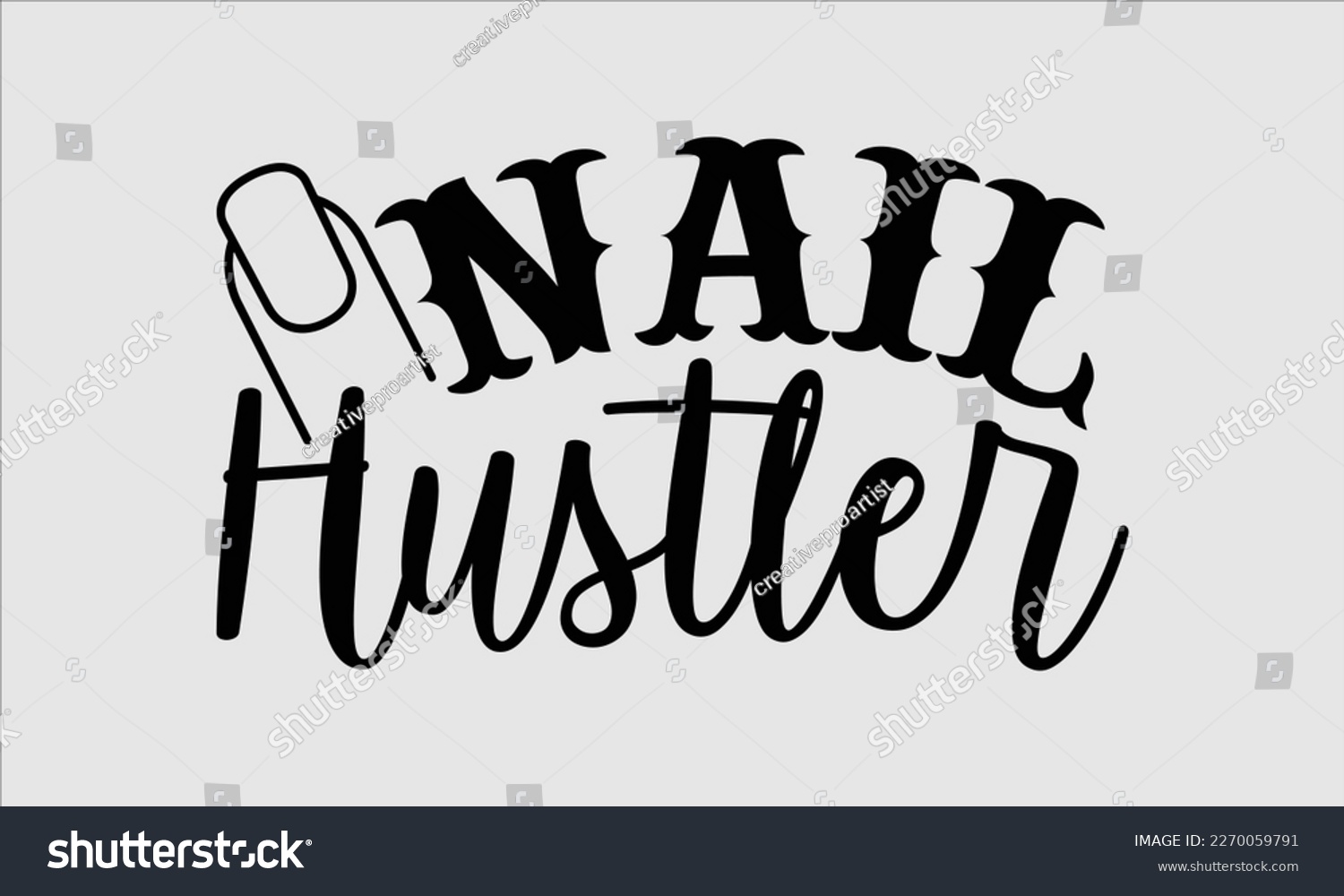 SVG of Nail hustler- Nail Tech t shirts design, Hand written lettering phrase, Isolated on white background,  Calligraphy graphic for Cutting Machine, svg eps 10. svg