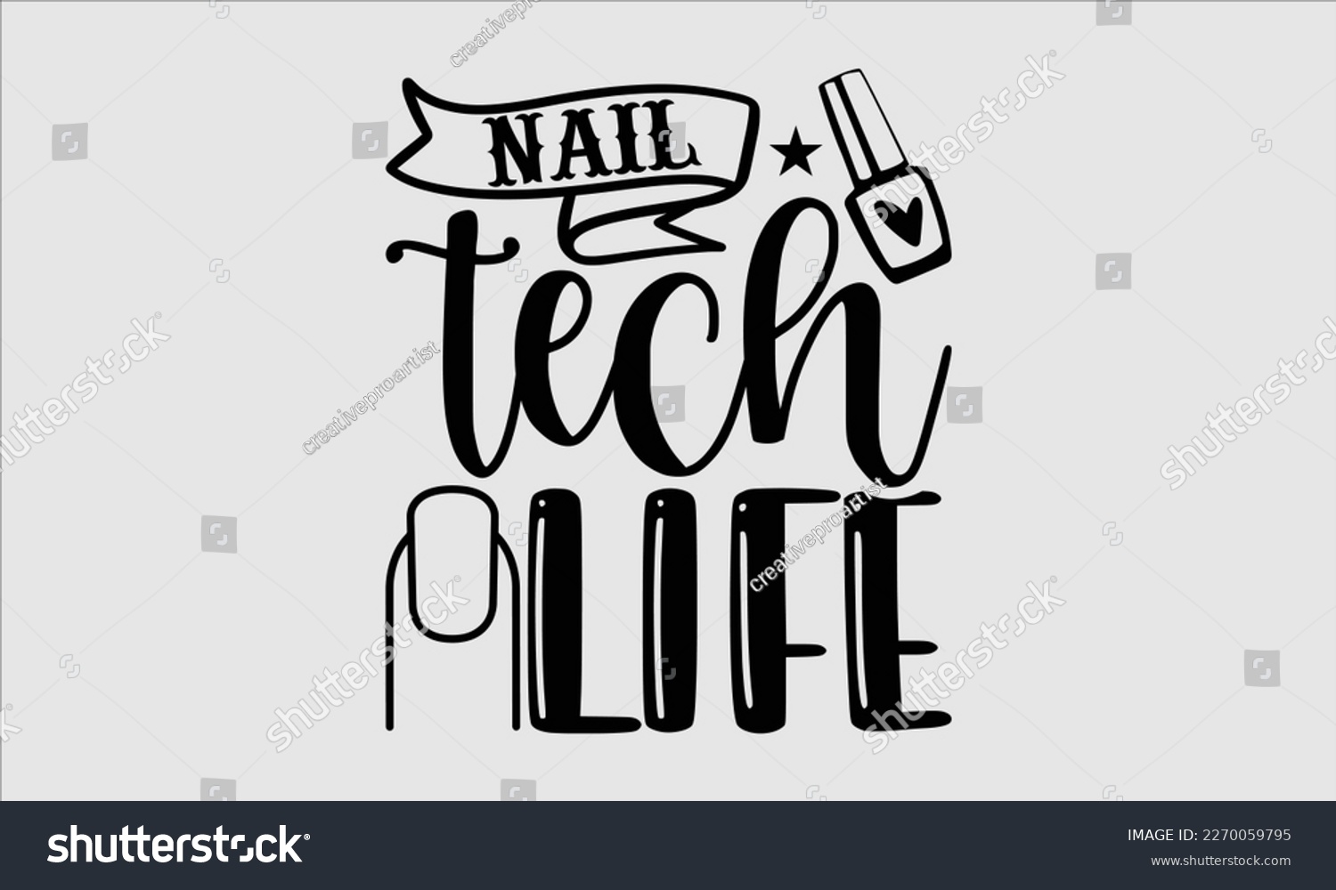 SVG of Nail tech life- Nail Tech t shirts design, Hand written lettering phrase, Isolated on white background,  Calligraphy graphic for Cutting Machine, svg eps 10. svg