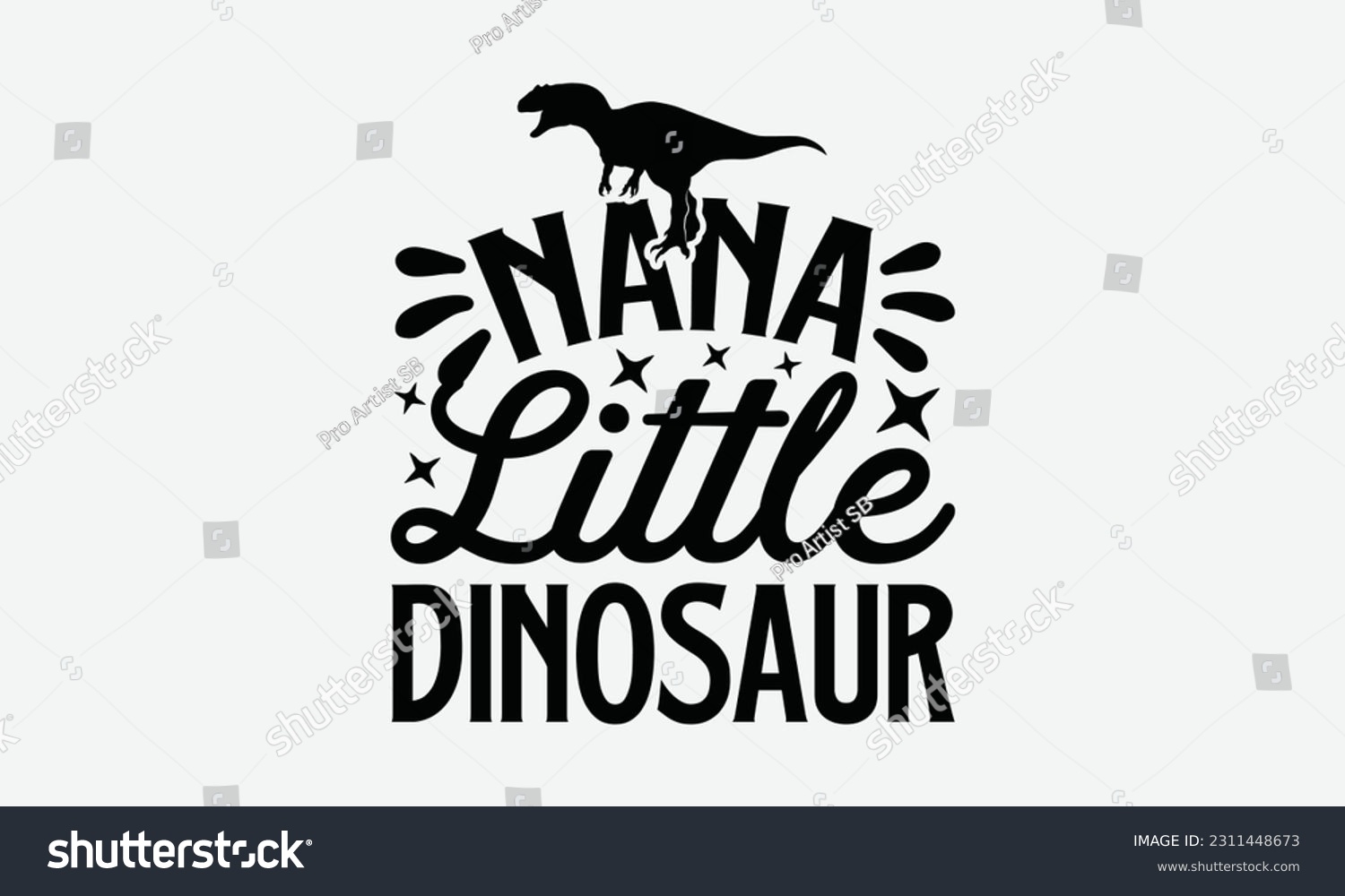 SVG of Nana Little Dinosaur - Dinosaur SVG Design, Hand Lettering Phrase Isolated On White Background, Modern Calligraphy Vector, Eps 10. svg