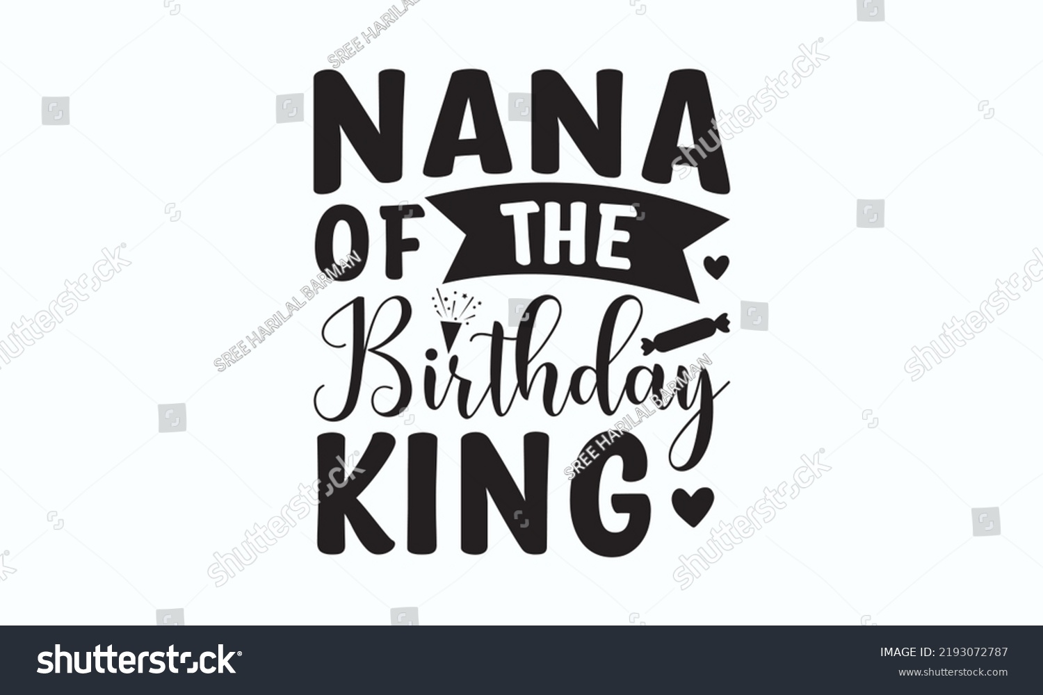SVG of Nana of the birthday king - Birthday SVG Digest typographic vector design for greeting cards, Birthday cards, Good for scrapbooking, posters, templet, textiles, gifts, and wedding sets. Vector Eps 10. svg