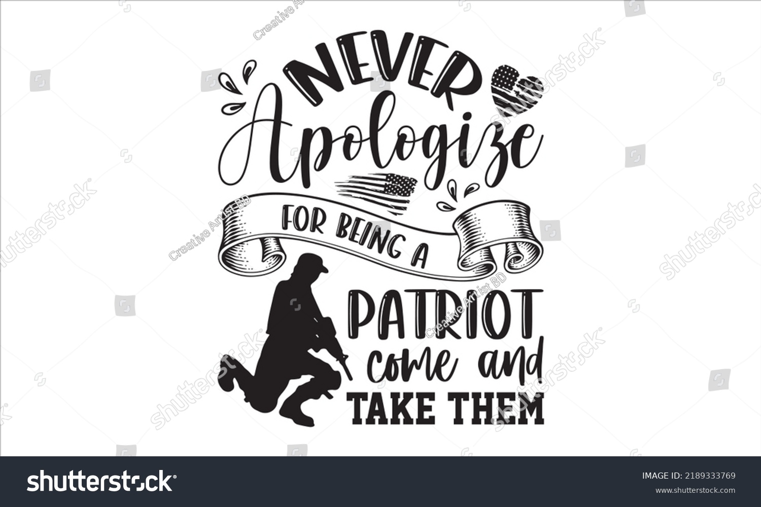 SVG of Never Apologize For Being A Patriot Come And Take Them - Veteran T shirt Design, Hand lettering illustration for your design, Modern calligraphy, Svg Files for Cricut, Poster, EPS svg