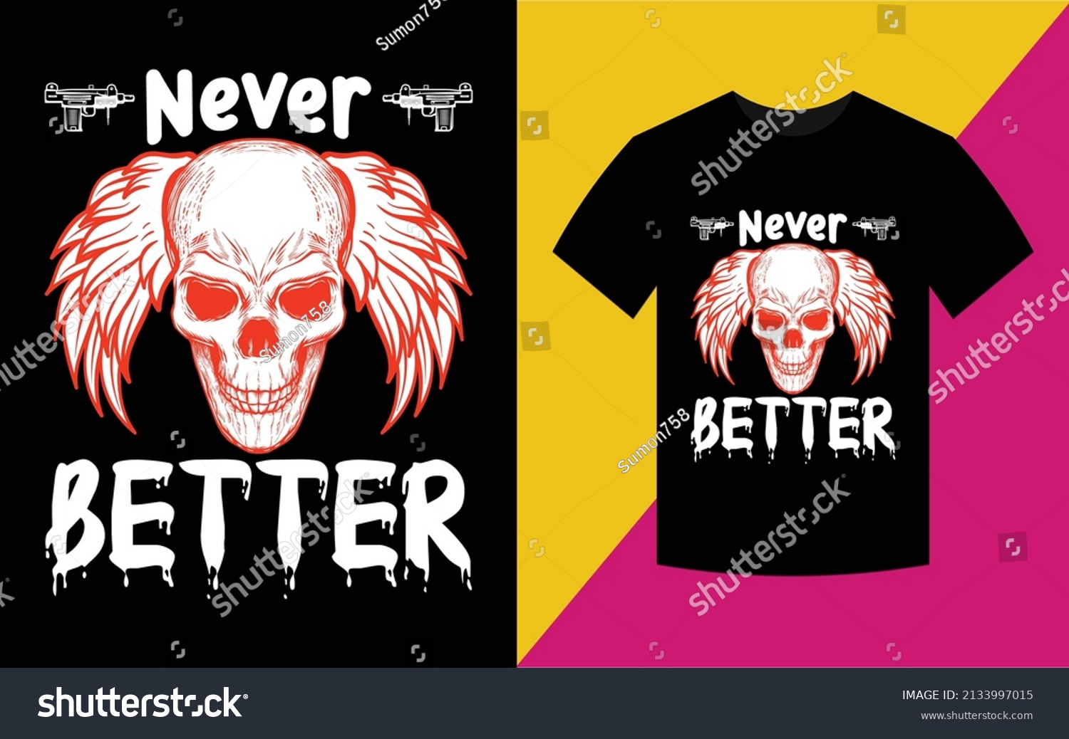 SVG of Never Better Skull T-Shirt High Quality is Unique Design. svg