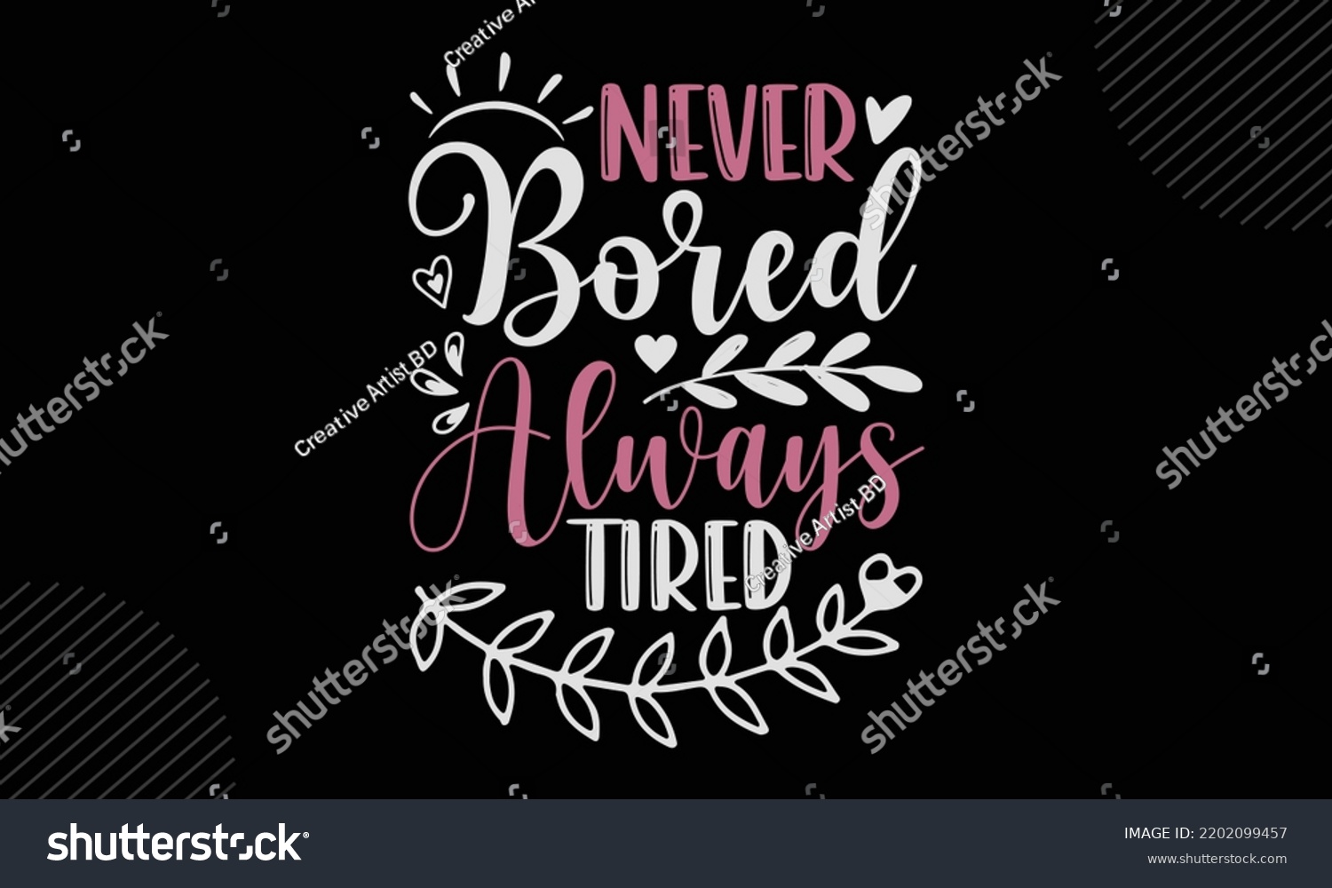 SVG of Never Bored Always Tired  - Mom T shirt Design, Hand drawn vintage illustration with hand-lettering and decoration elements, Cut Files for Cricut Svg, Digital Download svg
