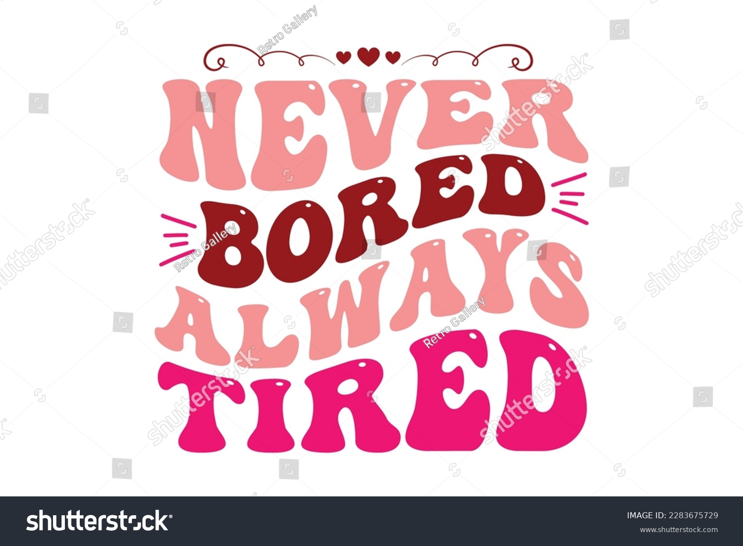 SVG of Never Bored Always Tired Retro Design, t-shirt, typography, vector, SVG, sublimation design,  svg