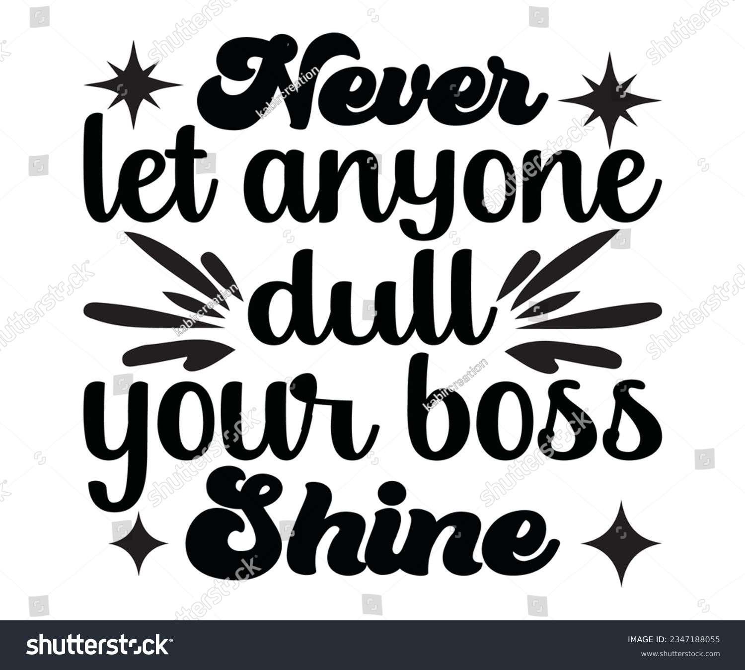 SVG of Never let anyone dull your boss shine svg, boss shine svg ,boss  svg svg