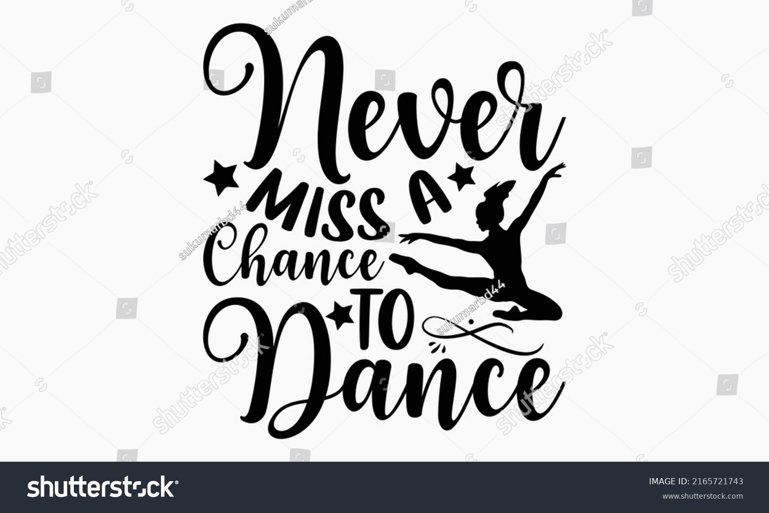 SVG of Never miss a chance to dance - Ballet t shirt design, Hand drawn lettering phrase, Calligraphy graphic design, SVG Files for Cutting Cricut and Silhouette svg