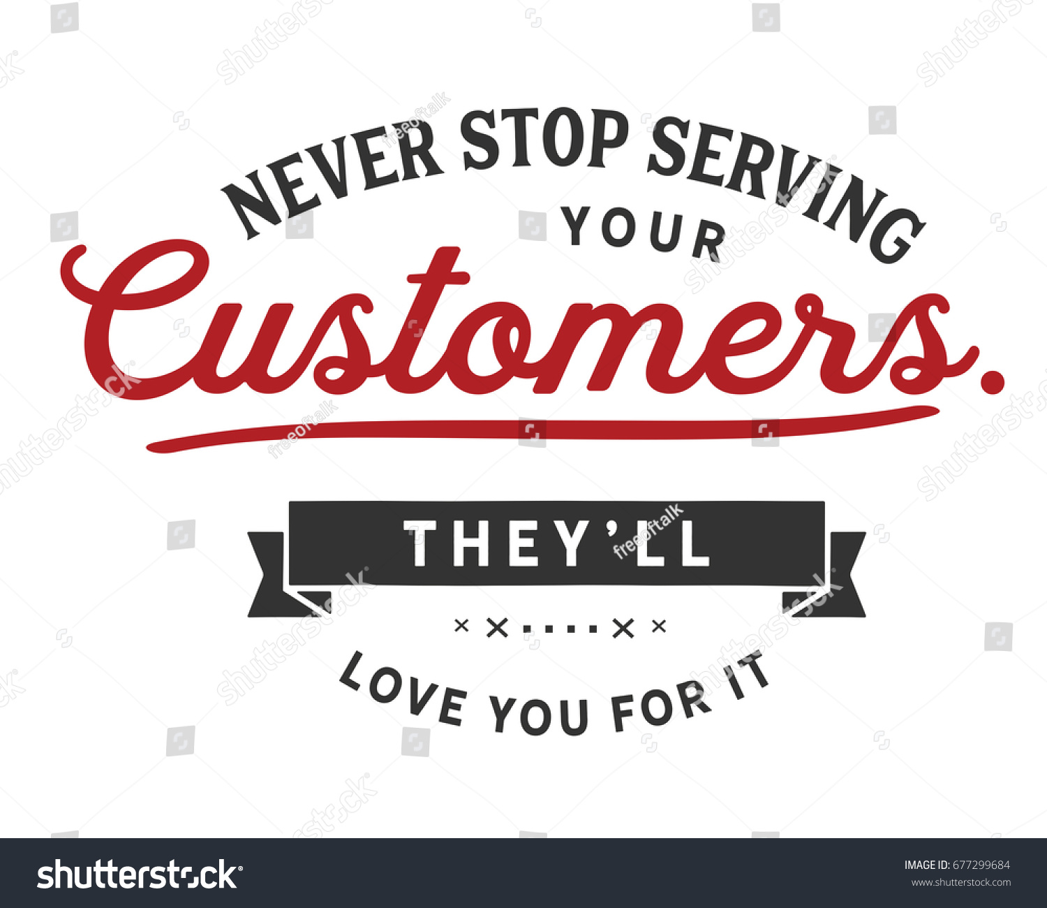 Never stop serving your customers They ll love you for it Service Quotes