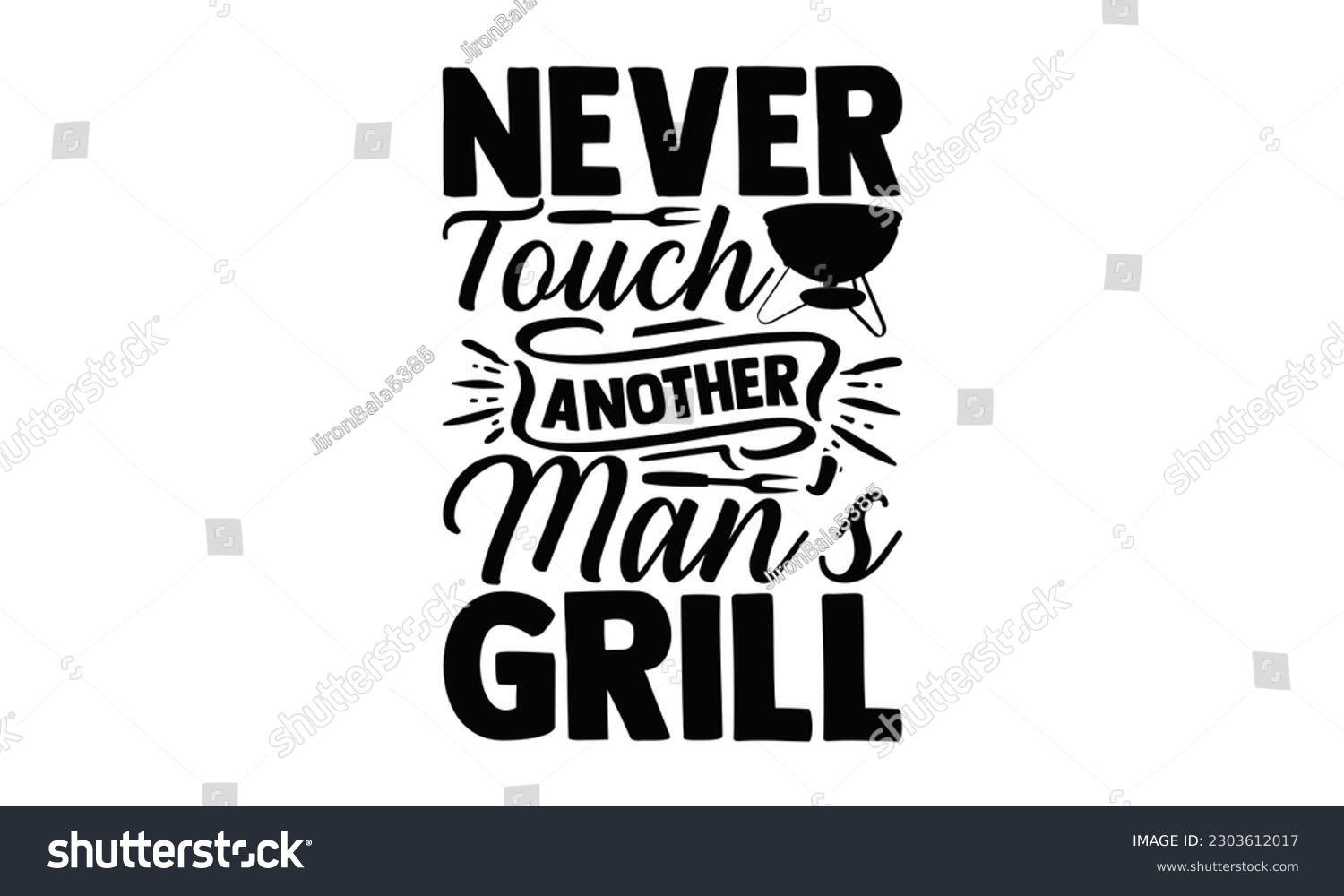 SVG of Never Touch Another Man’s Grill - Barbecue SVG Design, Hand drawn vintage illustration with hand-lettering and decoration elements with, SVG Files for Cutting.
 svg