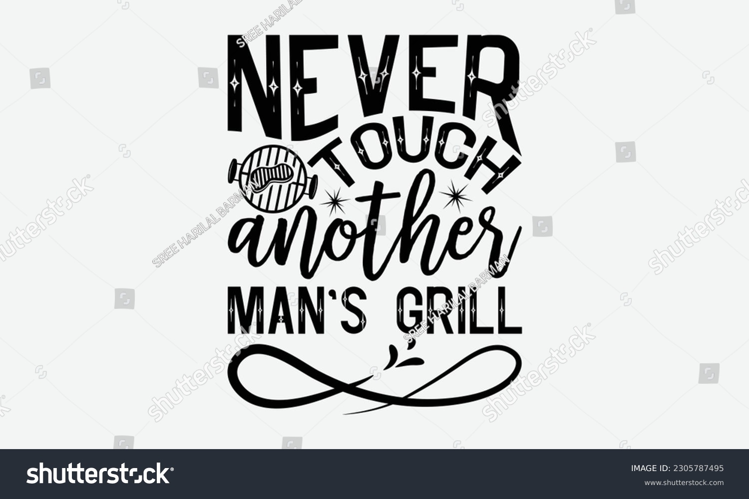 SVG of Never touch another man’s grill - Barbecue svg typography t-shirt design Hand-drawn lettering phrase, SVG t-shirt design, Calligraphy t-shirt design,  White background, Handwritten vector. eps 10. svg