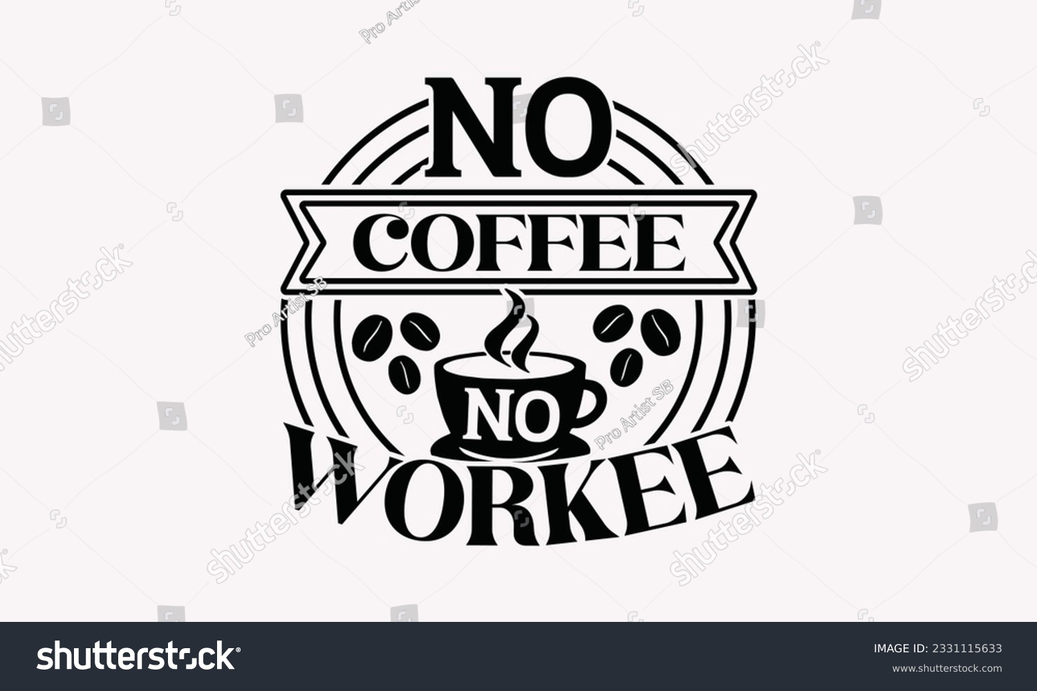 SVG of No coffee no workee - Coffee SVG Design Template, Cheer Quotes, Hand drawn lettering phrase, Isolated on white background. svg