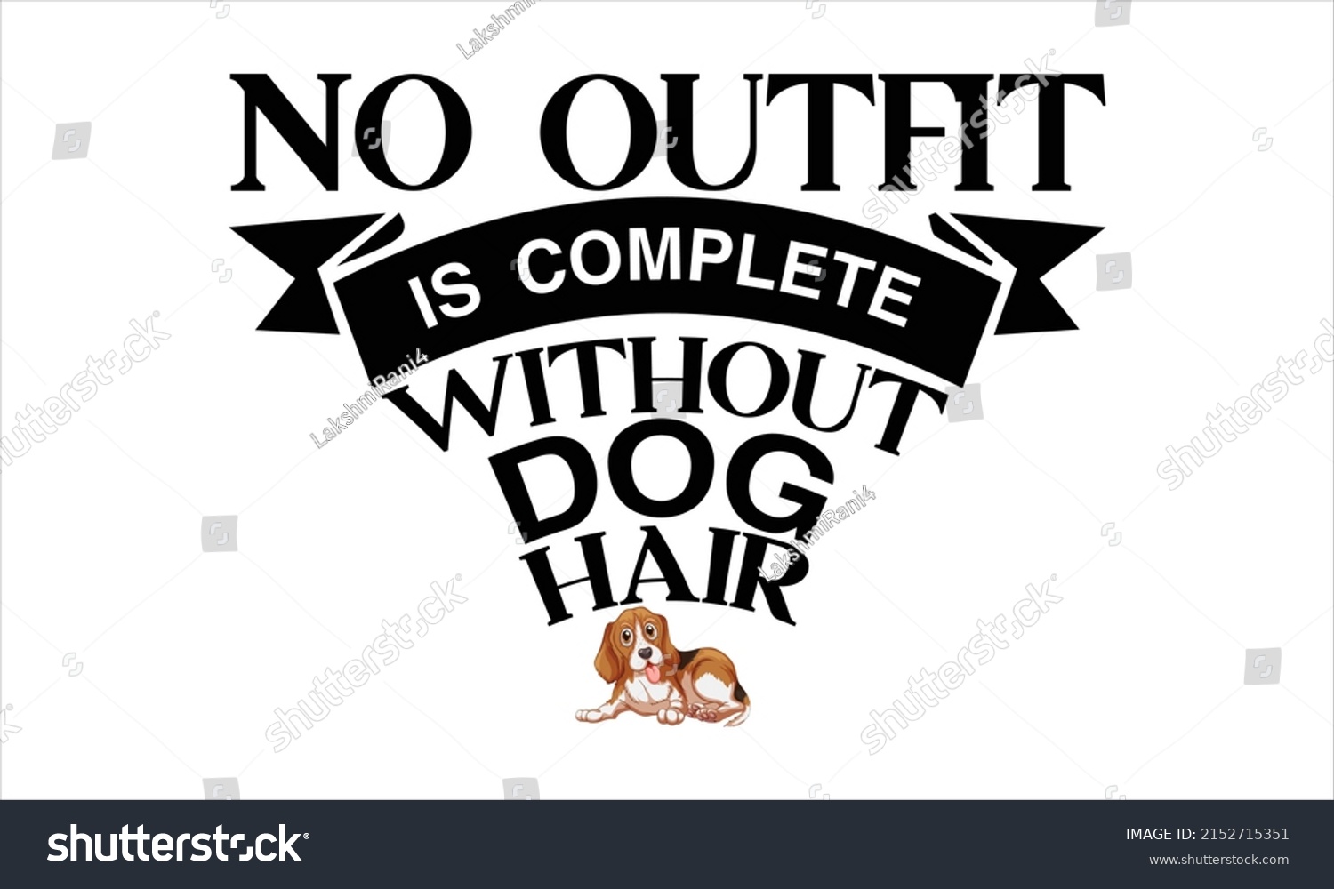SVG of No outfit is complete without dog hair  -   Lettering design for greeting banners, Mouse Pads, Prints, Cards and Posters, Mugs, Notebooks, Floor Pillows and T-shirt prints design.
 svg