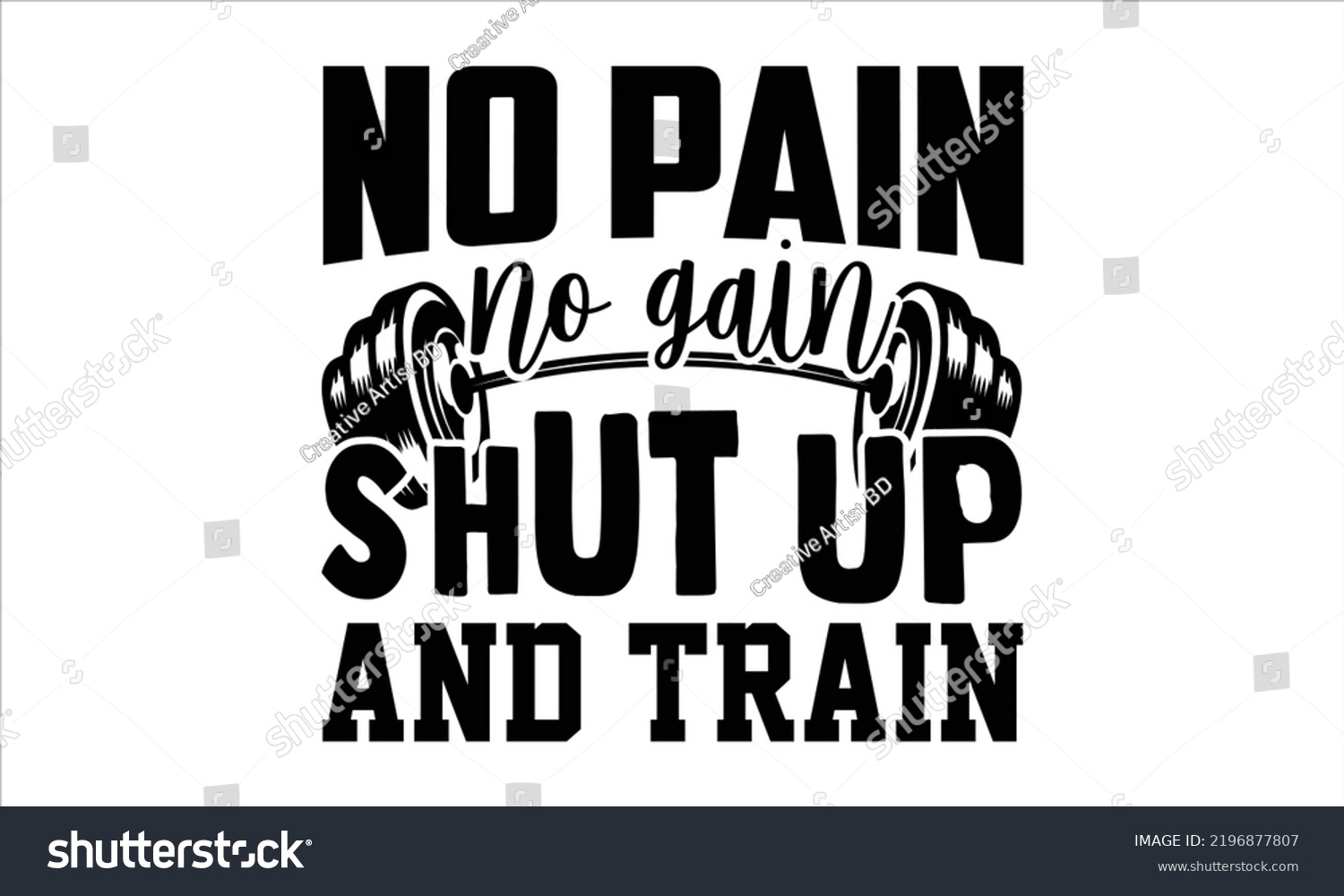 SVG of No Pain No Gain Shut Up And Train - Gym T shirt Design, Hand drawn vintage illustration with hand-lettering and decoration elements, Cut Files for Cricut Svg, Digital Download svg