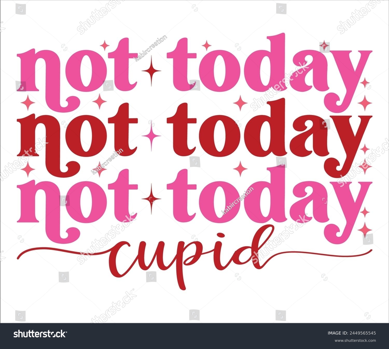 SVG of not today cupid svg,Cute Valentines T-Shirt, Heart svg,Valentine's Day, Funny Valentine, Valentine Saying, Love svg,Cut File For Cricut svg
