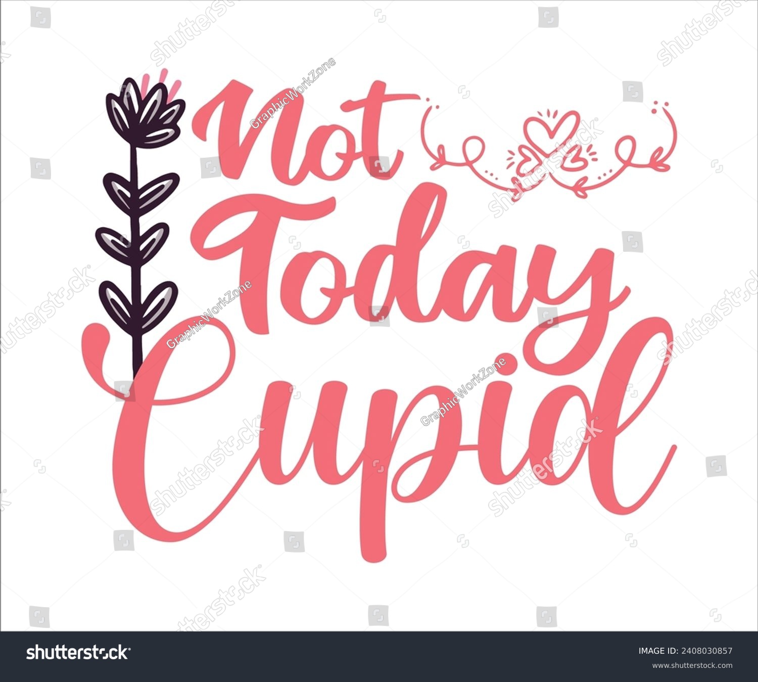 SVG of Not Today Cupid  Valentine T-shirt Design, Love Hearts Vector File, Happy Valentine's Day, Mini Valentine, Kids Valentine, Cut File For Etsy And Silhouette svg