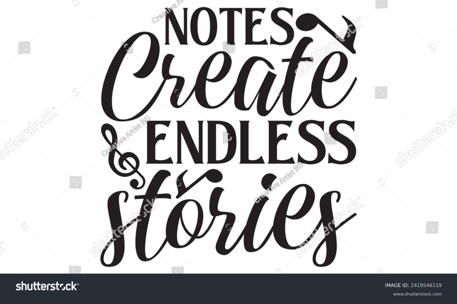 SVG of Notes Create Endless Stories - Singer T shirt Design, Handmade calligraphy vector illustration, Typography Vector for poster, banner, flyer and mug. svg