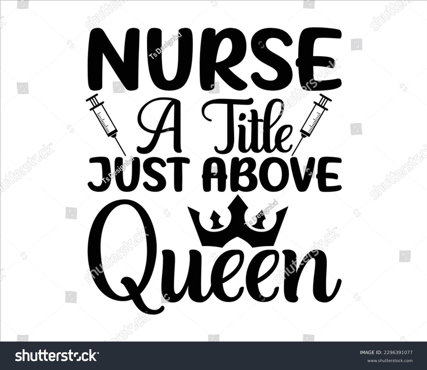 SVG of Nurse A Title Just Above Queen Svg Design,Nurse Design SVG ,nurse svgac,nurse T shirt design, nurse cut file,nurse svg,Nurse Quotes SVG, Doctor Svg svg
