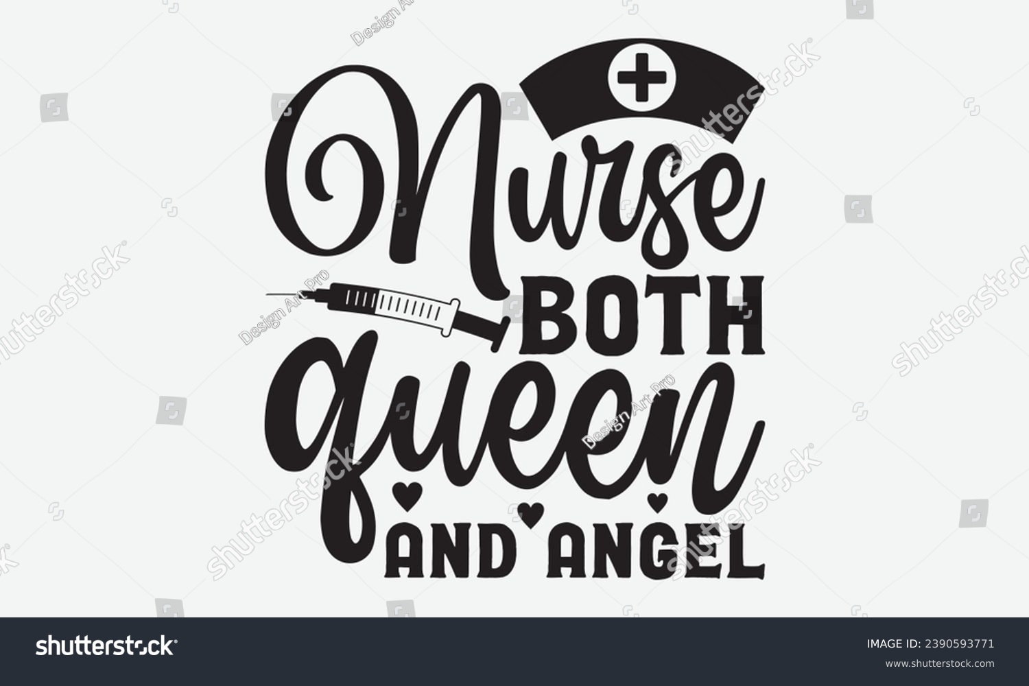 SVG of Nurse Both Queen And Angel -Nurse T-Shirt Design, Vector Illustration With Hand Drawn Lettering, For Poster, Hoodie,  Cutting Machine. svg