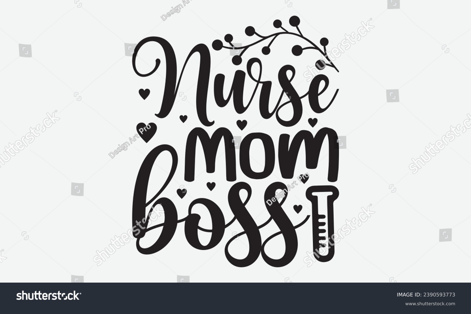 SVG of Nurse Mom Boss -Nurse T-Shirt Design, Modern Calligraphy Hand Drawn Typography Vector, Illustration For Prints On And Bags, Posters Mugs. svg