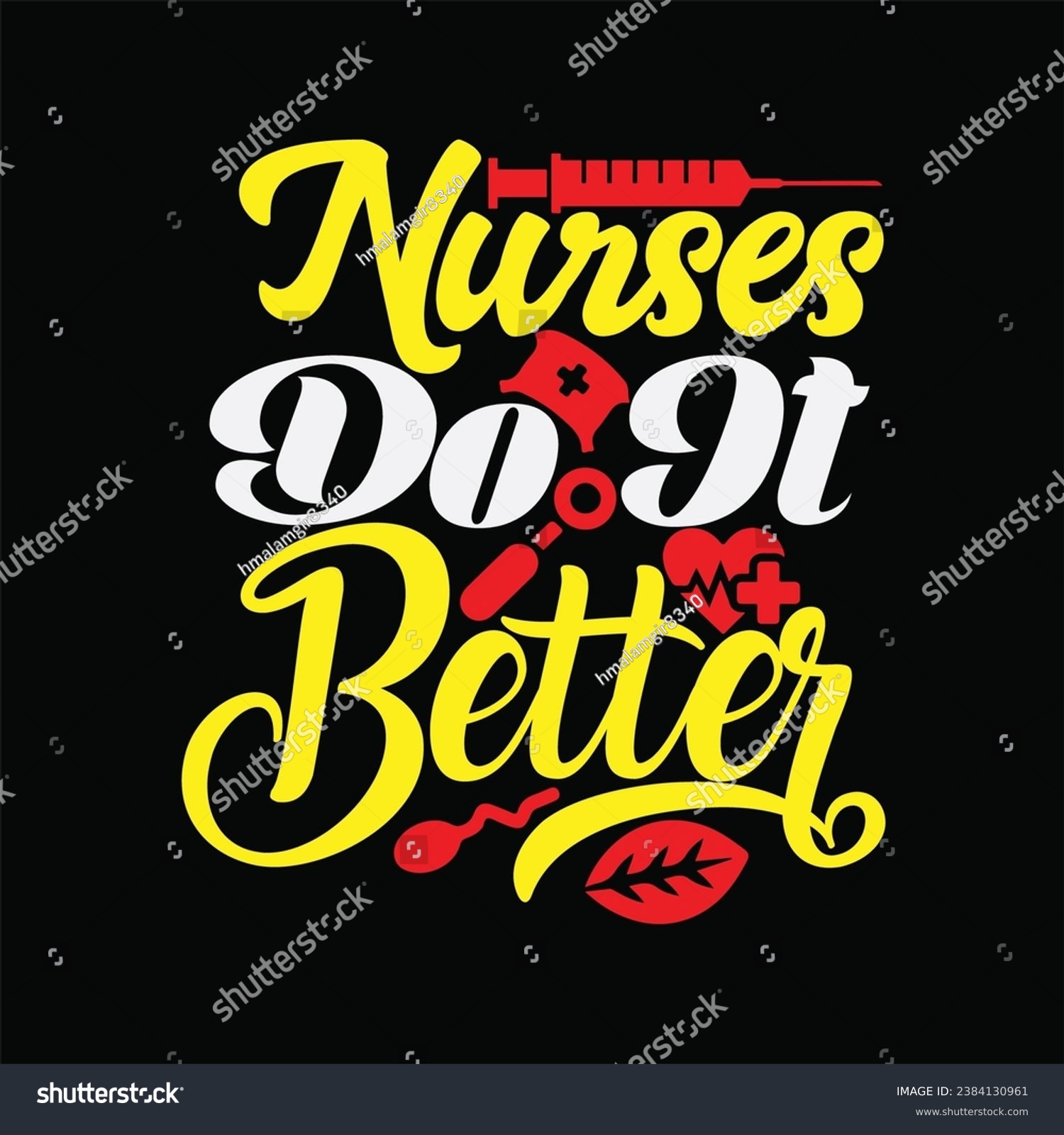 SVG of Nurses Do It Better 1 t-shirt design. Here You Can find and Buy t-Shirt Design. Digital Files for yourself, friends and family, or anyone who supports your Special Day and Occasions. svg