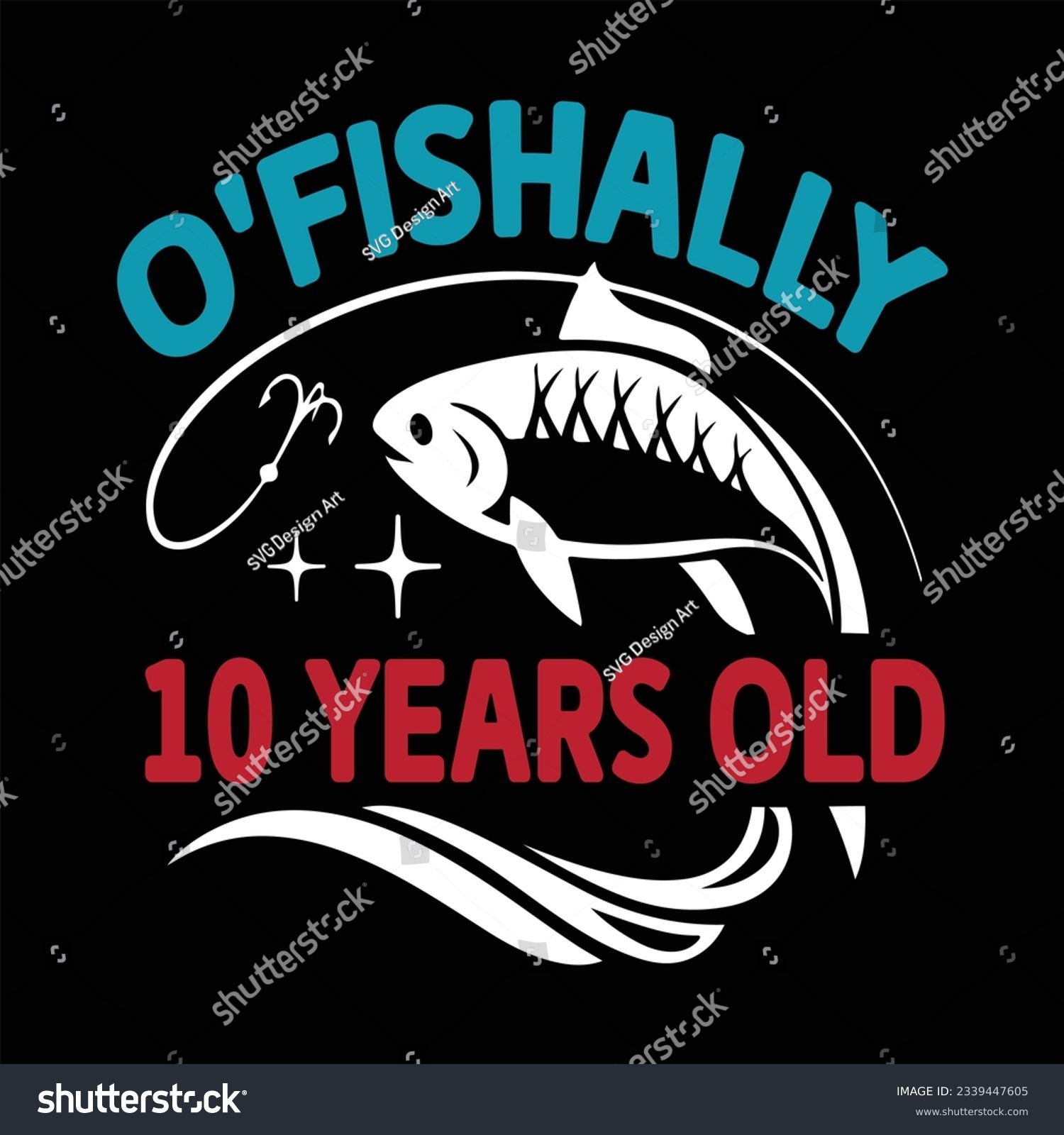 SVG of O'Fishally 10 Years Old Funny Birthday svg svg