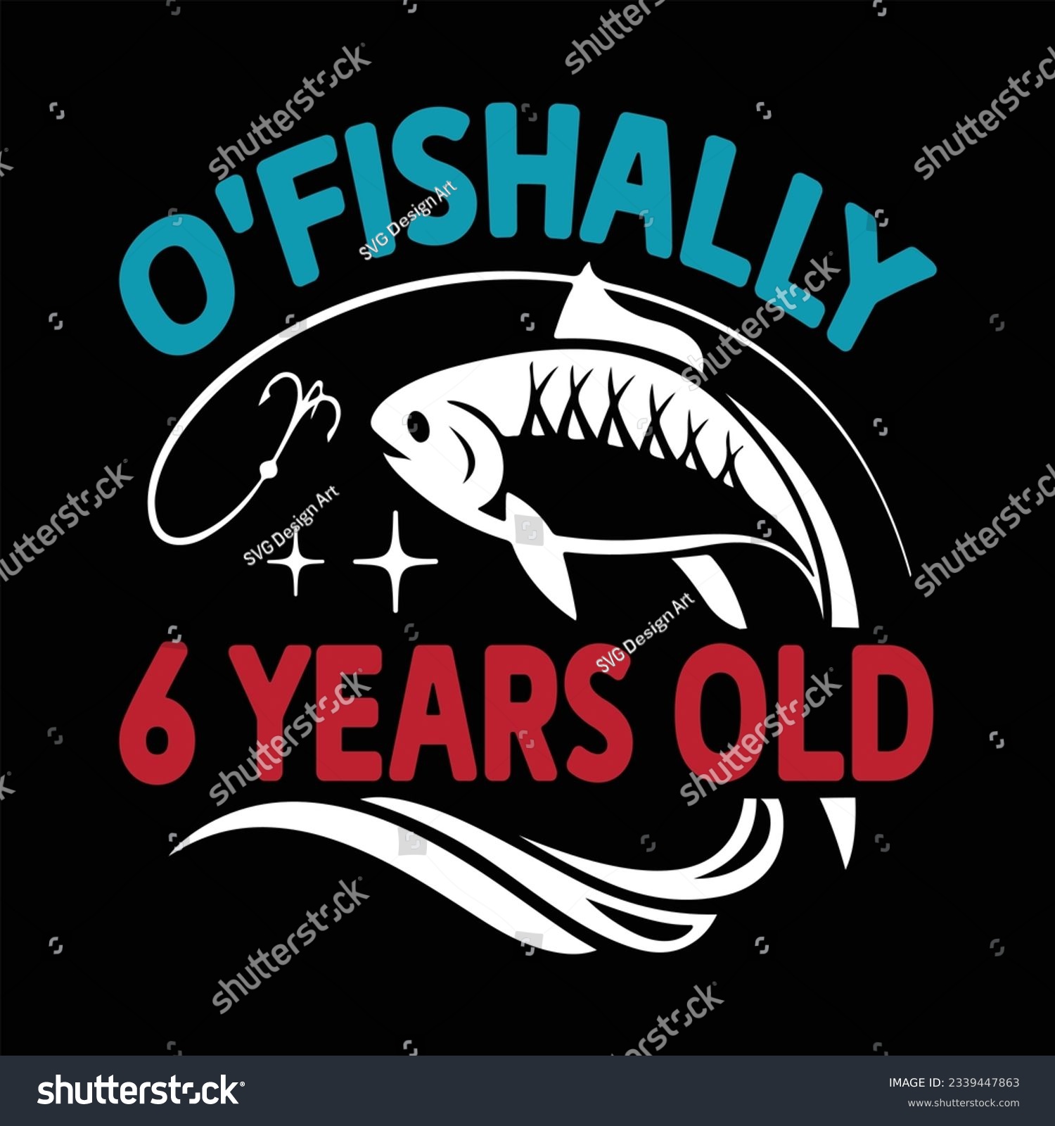 SVG of O'Fishally 6 Years Old Funny Birthday svg svg