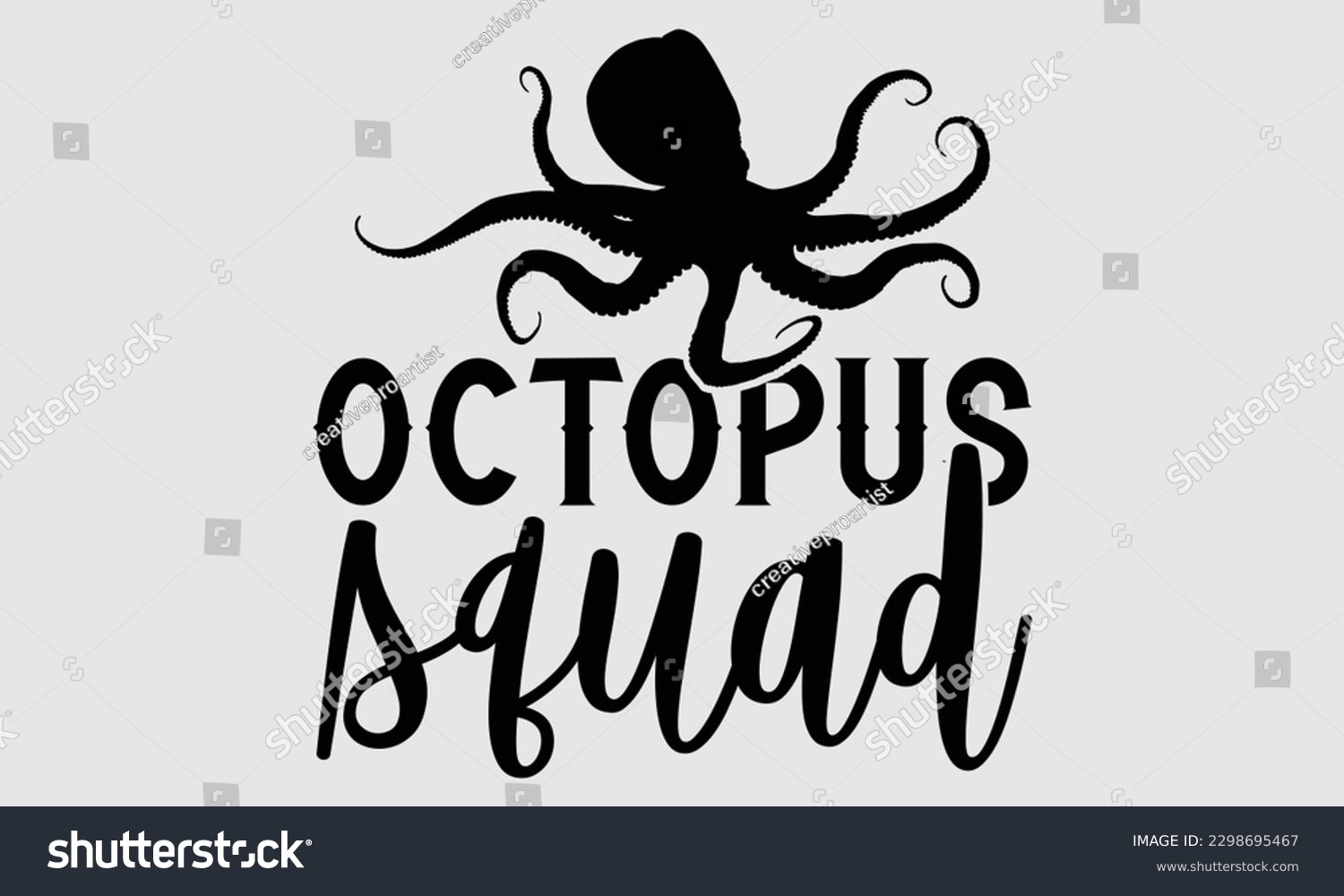 SVG of Octopus squad- Octopus SVG and t- shirt design, Hand drawn lettering phrase for Cutting Machine, Silhouette Cameo, Cricut, greeting card template with typography white background, EPS svg