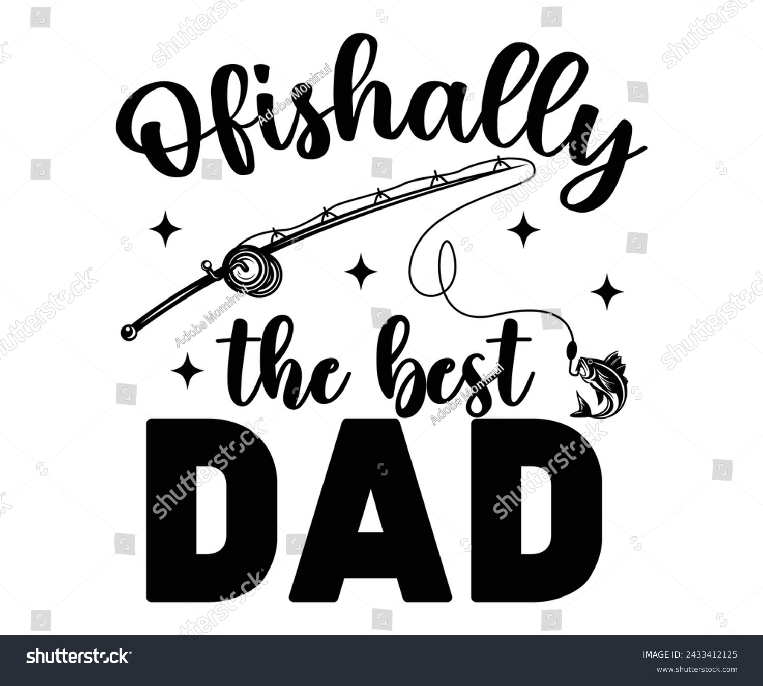 SVG of Ofishally The Best Dad Svg,Fishing Svg,Fishing Quote Svg,Fisherman Svg,Fishing Rod,Dad Svg,Fishing Dad,Father's Day,Lucky Fishing Shirt,Cut File,Commercial Use svg