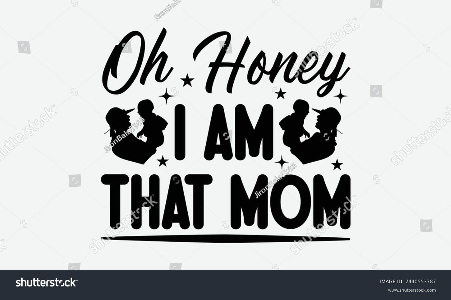SVG of Oh honey i am that mom - Mom t-shirt design, isolated on white background, this illustration can be used as a print on t-shirts and bags, cover book, template, stationary or as a poster. svg