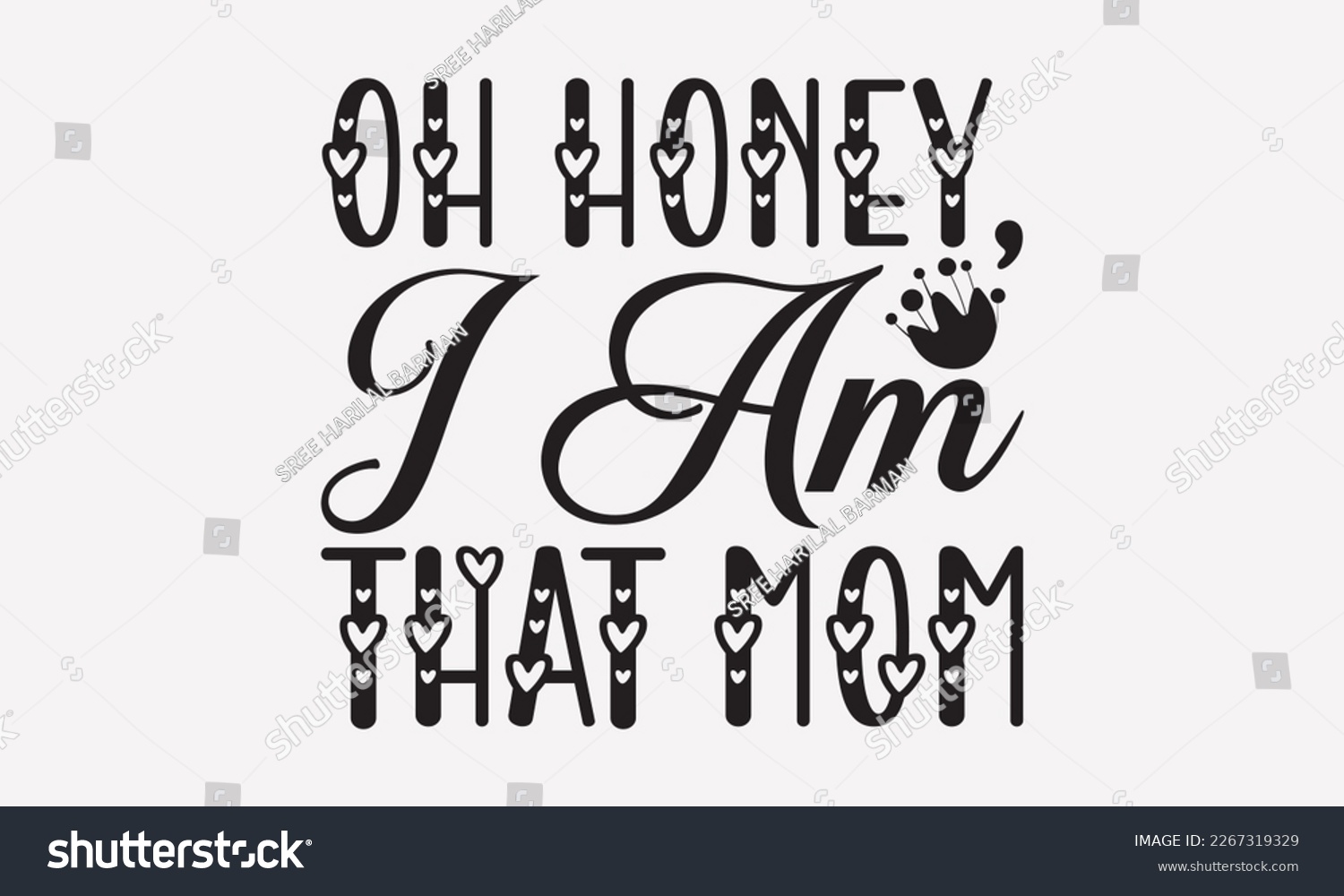 SVG of Oh honey,I am that mom - Mother's Day Svg t-shirt design. Hand Drawn Lettering Phrases, Calligraphy T-Shirt Design, Ornate Background, Handwritten Vector, EPS 10. svg