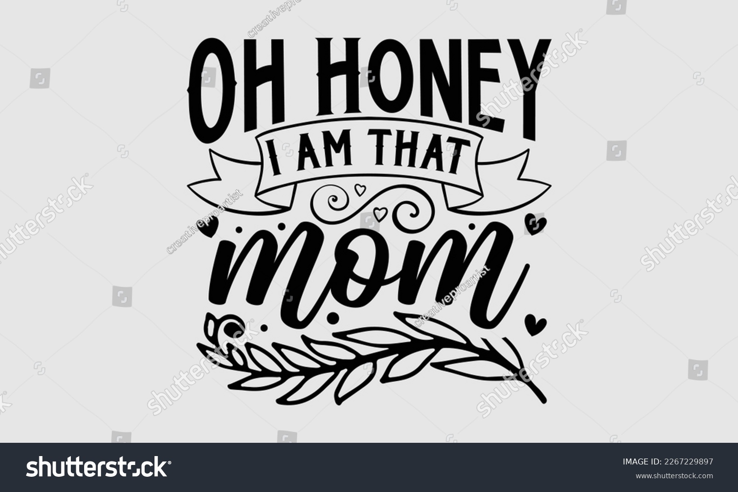 SVG of Oh honey I am that mom- Mother's day t-shirt and svg design, Hand Drawn calligraphy Phrases, greeting cards, mugs, templates, posters, Handwritten Vector, EPS 10. svg