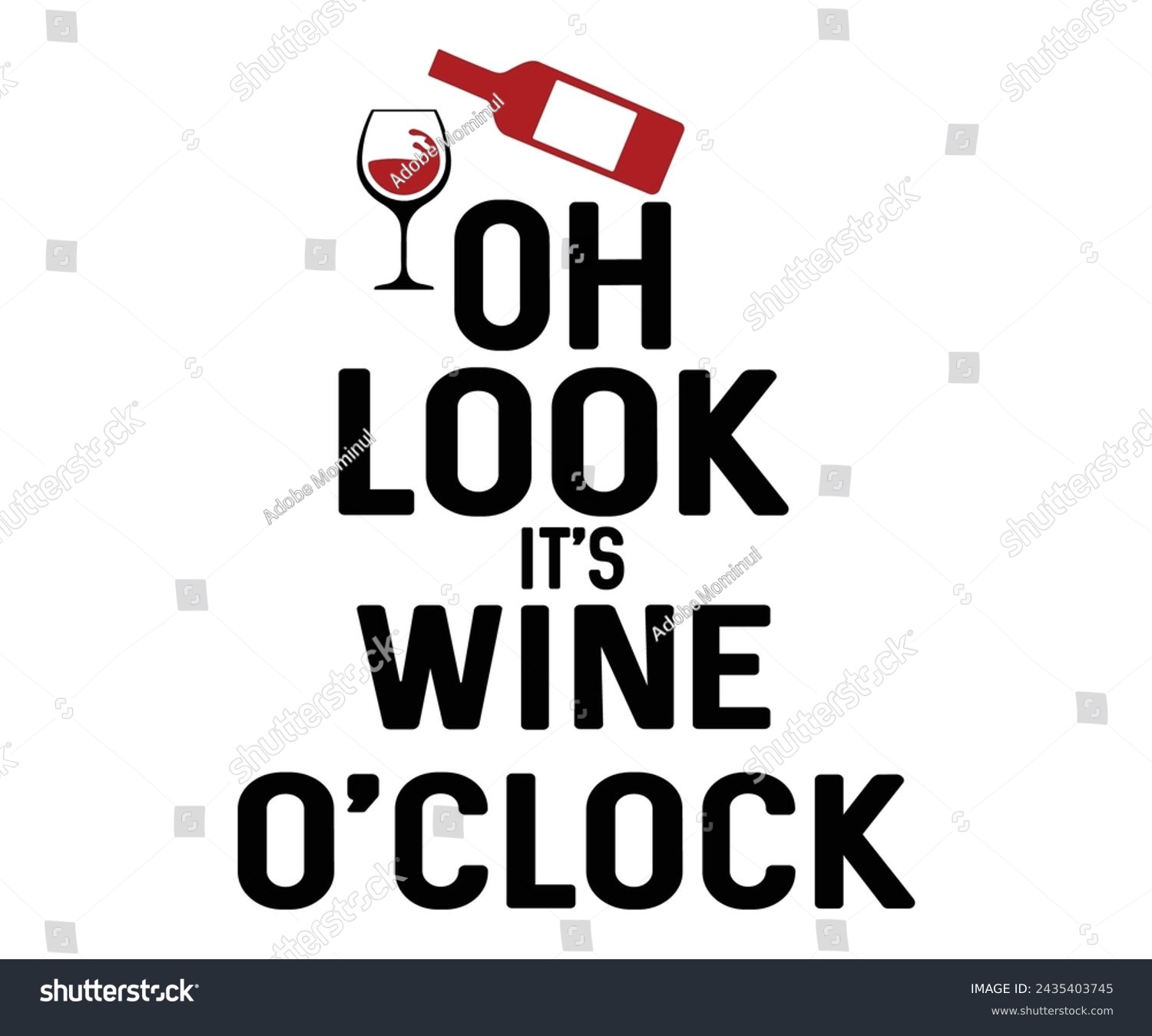 SVG of Oh Look It's Wine O'clock,T-shirt Design,Wine Svg,Drinking Svg,Wine Quotes Svg,Wine Lover,Wine Time Svg,Wine Glass Svg,Funny Wine Svg,Beer Svg,Cut File svg