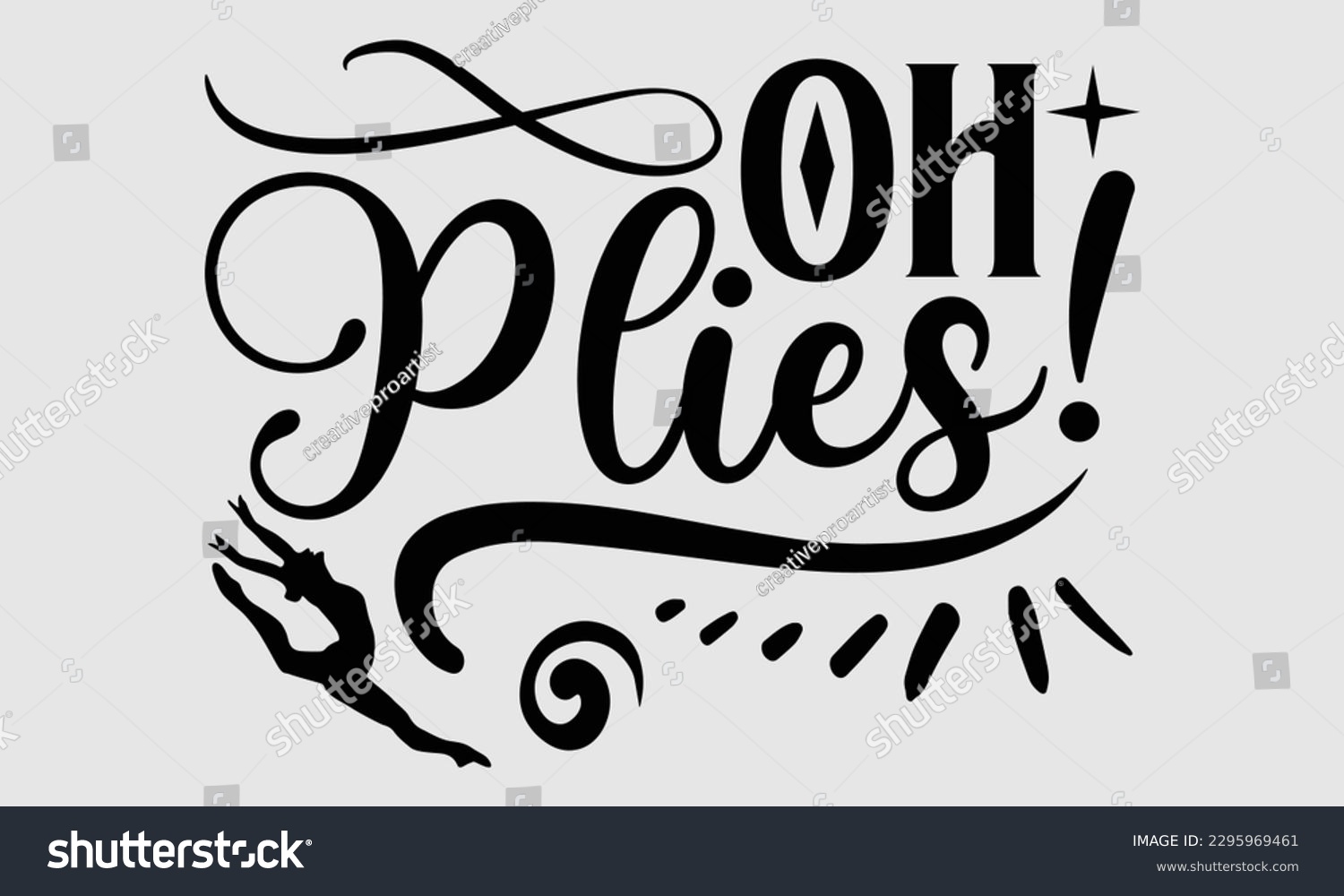 SVG of Oh plies!- Dances SVG design, Hand drawn lettering phrase, This illustration can be used as a print on t-shirts and bags, Vector Template EPS 10 svg
