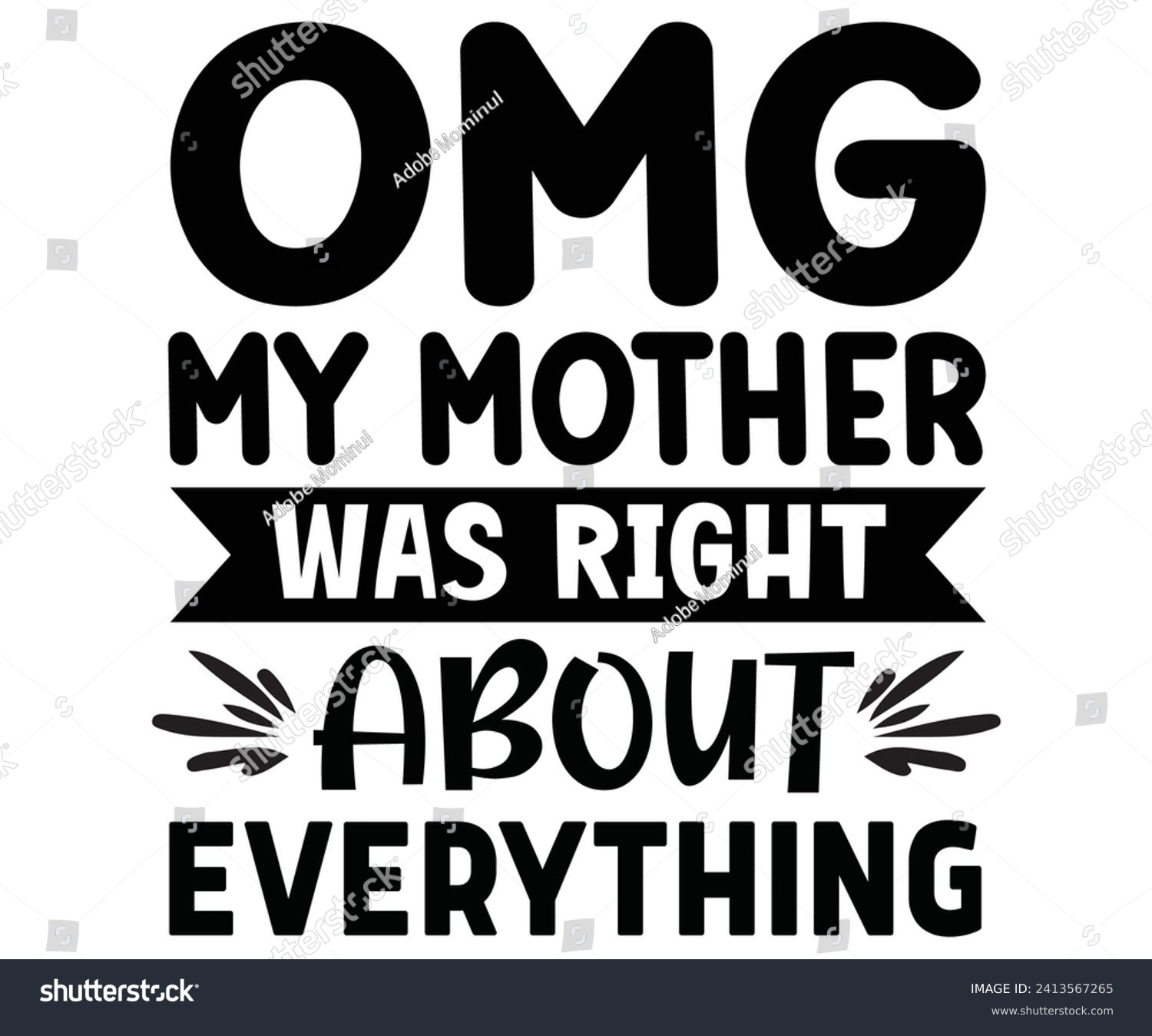 SVG of Omg My Mother Was Right About Everything Svg,Mothers Day Svg,Png,Mom Quotes Svg,Funny Mom Svg,Gift For Mom Svg,Mom life Svg,Mama Svg,Mommy T-shirt Design,Svg Cut File,Dog Mom deisn,Retro Groovy, svg