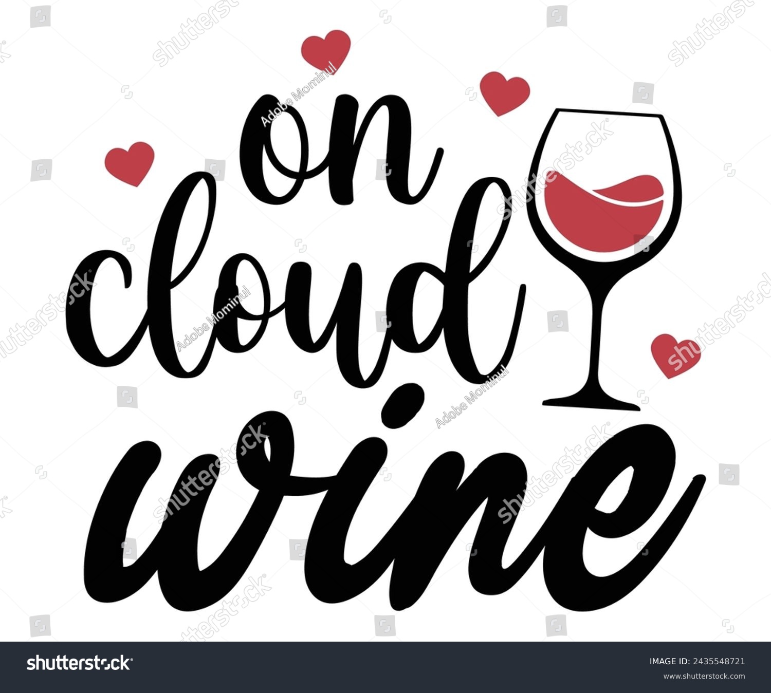 SVG of On Cloud Wine Svg,T-shirt Design,Wine Svg,Drinking Svg,Wine Quotes Svg,Wine Lover,Wine Time Svg,Wine Glass Svg,Funny Wine Svg,Beer Svg,Cut File svg