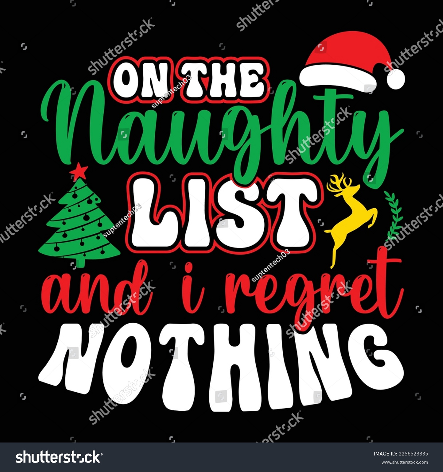SVG of On The Naughty List And I Regret, Merry Christmas shirts Print Template, Xmas Ugly Snow Santa Clouse New Year Holiday Candy Santa Hat vector illustration for Christmas hand lettered svg