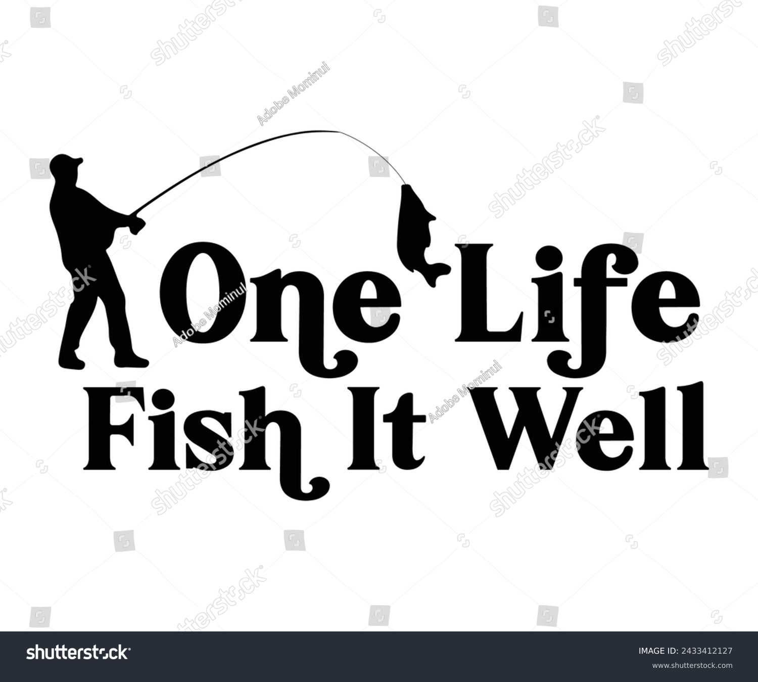 SVG of One Life Fish It Well Svg,Fishing Svg,Fishing Quote Svg,Fisherman Svg,Fishing Rod,Dad Svg,Fishing Dad,Father's Day,Lucky Fishing Shirt,Cut File,Commercial Use svg