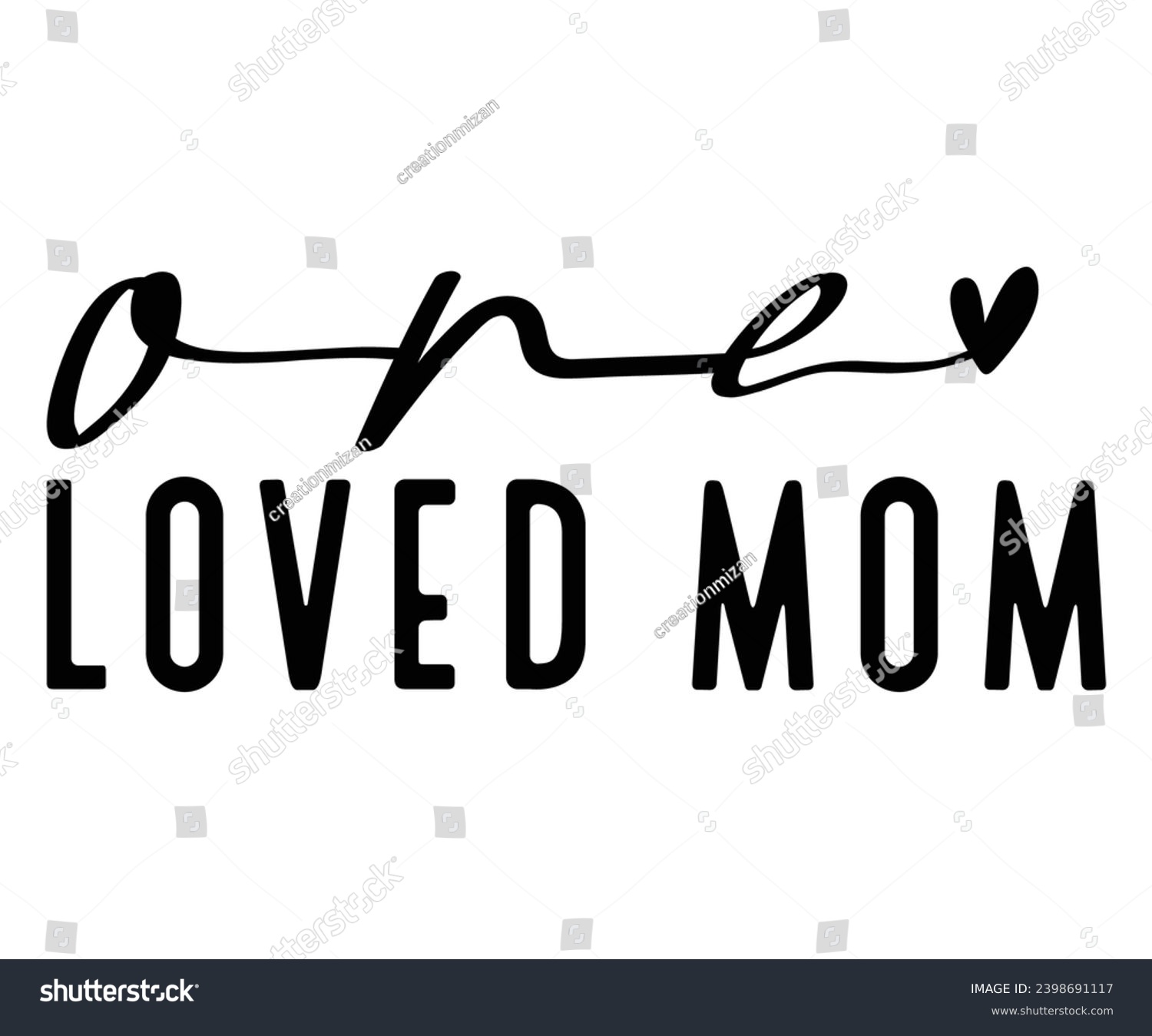 SVG of one loved mom Svg,Mom Life,Mother's Day,Stacked Mama,Boho Mama,wavy stacked letters,Girl Mom,Football Mom,Cool Mom,Cat Mom svg