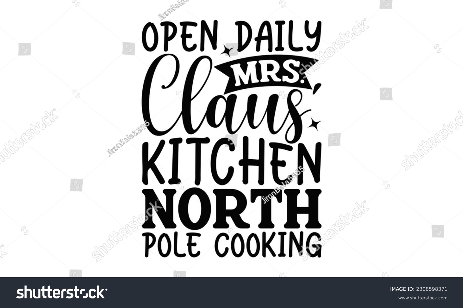 SVG of Open Daily Mrs. Claus' Kitchen North Pole Cooking - Cooking SVG Design, Hand drawn vintage illustration with hand-lettering and decoration elements with, SVG Files for Cutting. svg